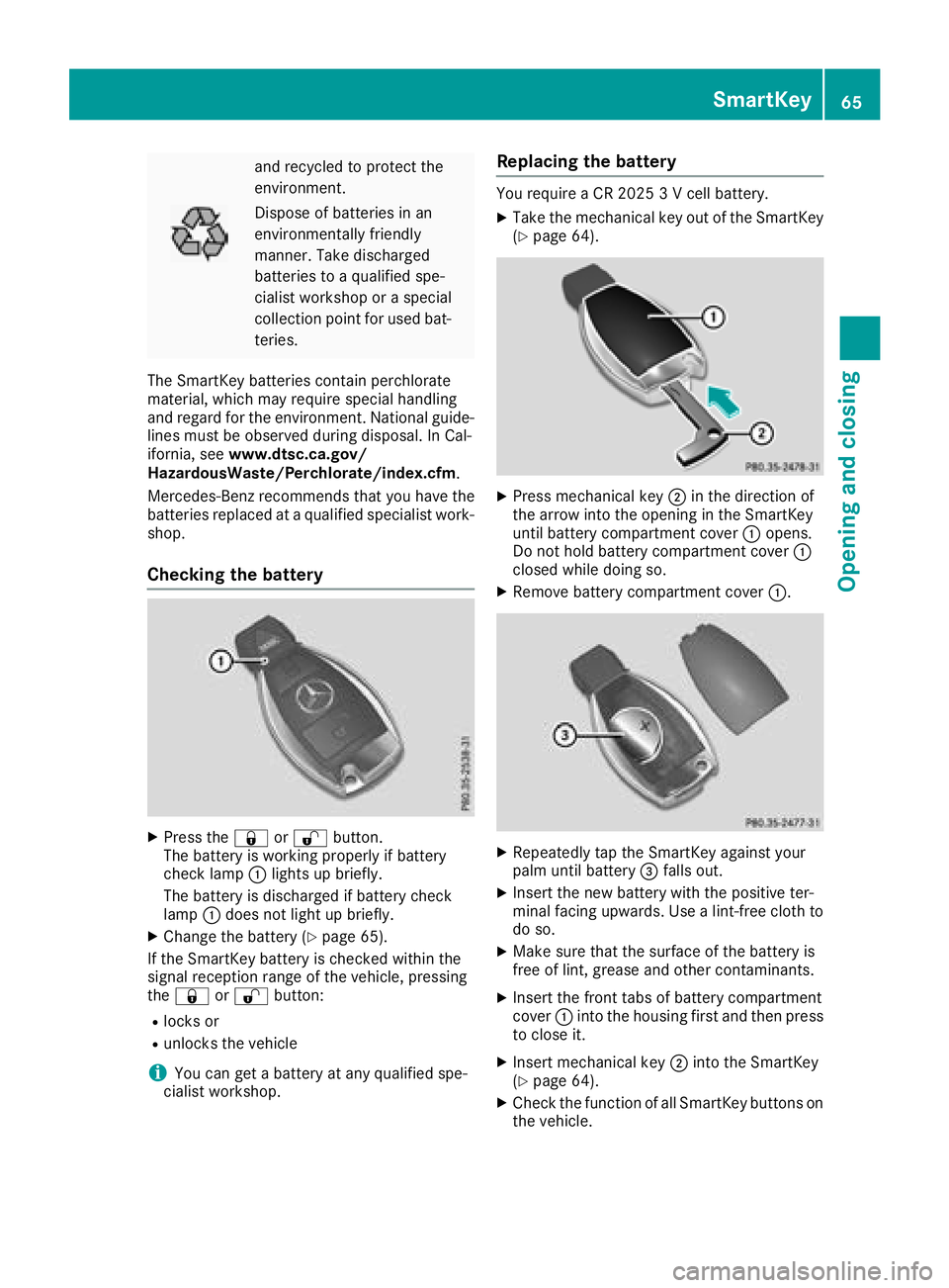 MERCEDES-BENZ G-CLASS 2018 Repair Manual and recycled to protect the
environment.
Dispose of batteries in an
environmentally friendly
manner. Take discharged
batteries to a qualified spe-
cialist workshop or a special
collection point for us MERCEDES-BENZ G-CLASS 2018 Repair Manual and recycled to protect the
environment.
Dispose of batteries in an
environmentally friendly
manner. Take discharged
batteries to a qualified spe-
cialist workshop or a special
collection point for us