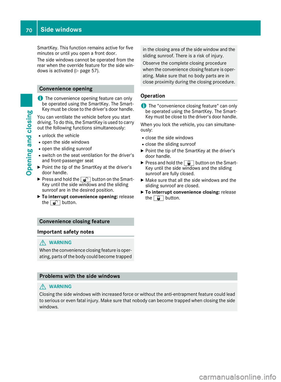 MERCEDES-BENZ G-CLASS 2018 Manual PDF SmartKey. This function remains active for five
minutes or until you open a front door.
The side windows cannot be operated from the
rear when the override feature for the side win-
dows is activated MERCEDES-BENZ G-CLASS 2018 Manual PDF SmartKey. This function remains active for five
minutes or until you open a front door.
The side windows cannot be operated from the
rear when the override feature for the side win-
dows is activated