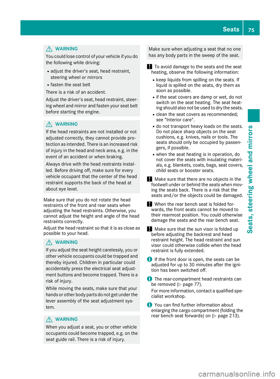 MERCEDES-BENZ G-CLASS 2018 Manual PDF GWARNING
You could lose control of your vehicle if you do the following while driving:
Radjust the driver's seat, head restraint,
steering wheel or mirrors
Rfasten the seat belt
There is a risk of MERCEDES-BENZ G-CLASS 2018 Manual PDF GWARNING
You could lose control of your vehicle if you do the following while driving:
Radjust the driver's seat, head restraint,
steering wheel or mirrors
Rfasten the seat belt
There is a risk of