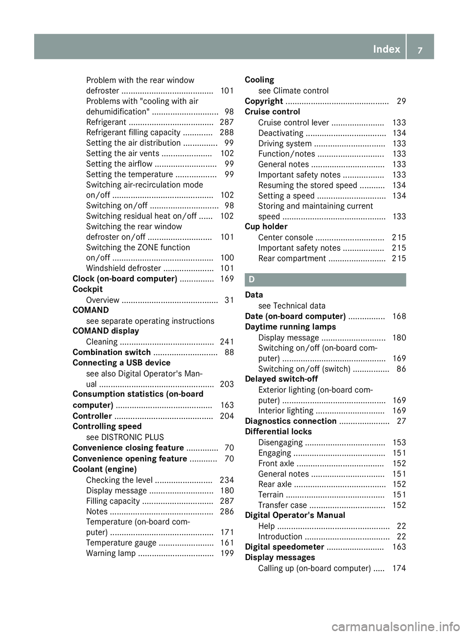 MERCEDES-BENZ G-CLASS 2018  Owners Manual Problem with the rear window
defroster ........................................101
Problems with "cooling with air
dehumidification" .............................9 8
Refrigerant ..............