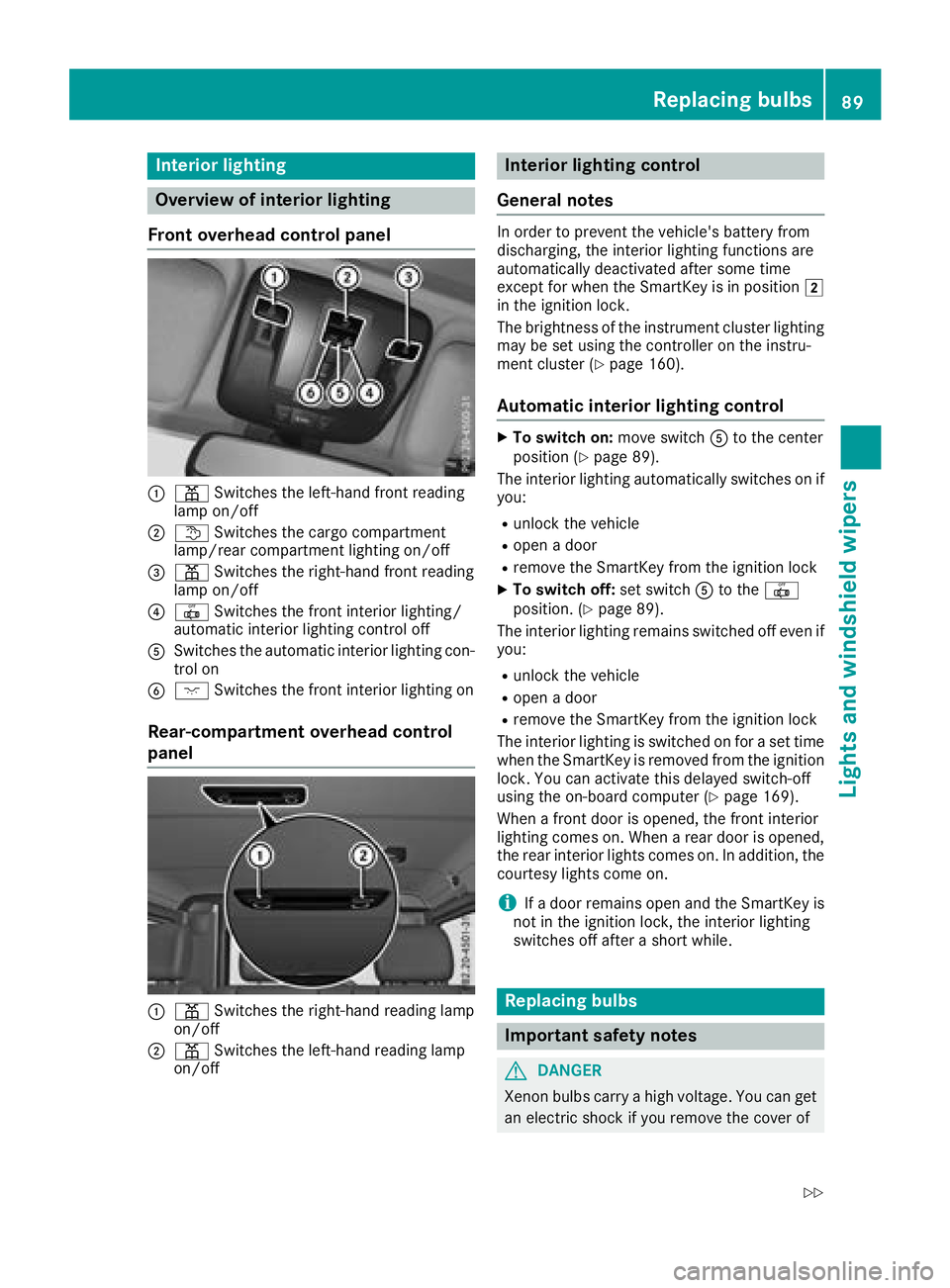 MERCEDES-BENZ G-CLASS 2018 Owners Manual Interior lighting
Overview of interior lighting
Front overhead control panel
:p Switches th eleft-han dfron treading
lamp on/off
;t Switches th ecargo compartmen t
lamp/rear compartmen tlighting on/of