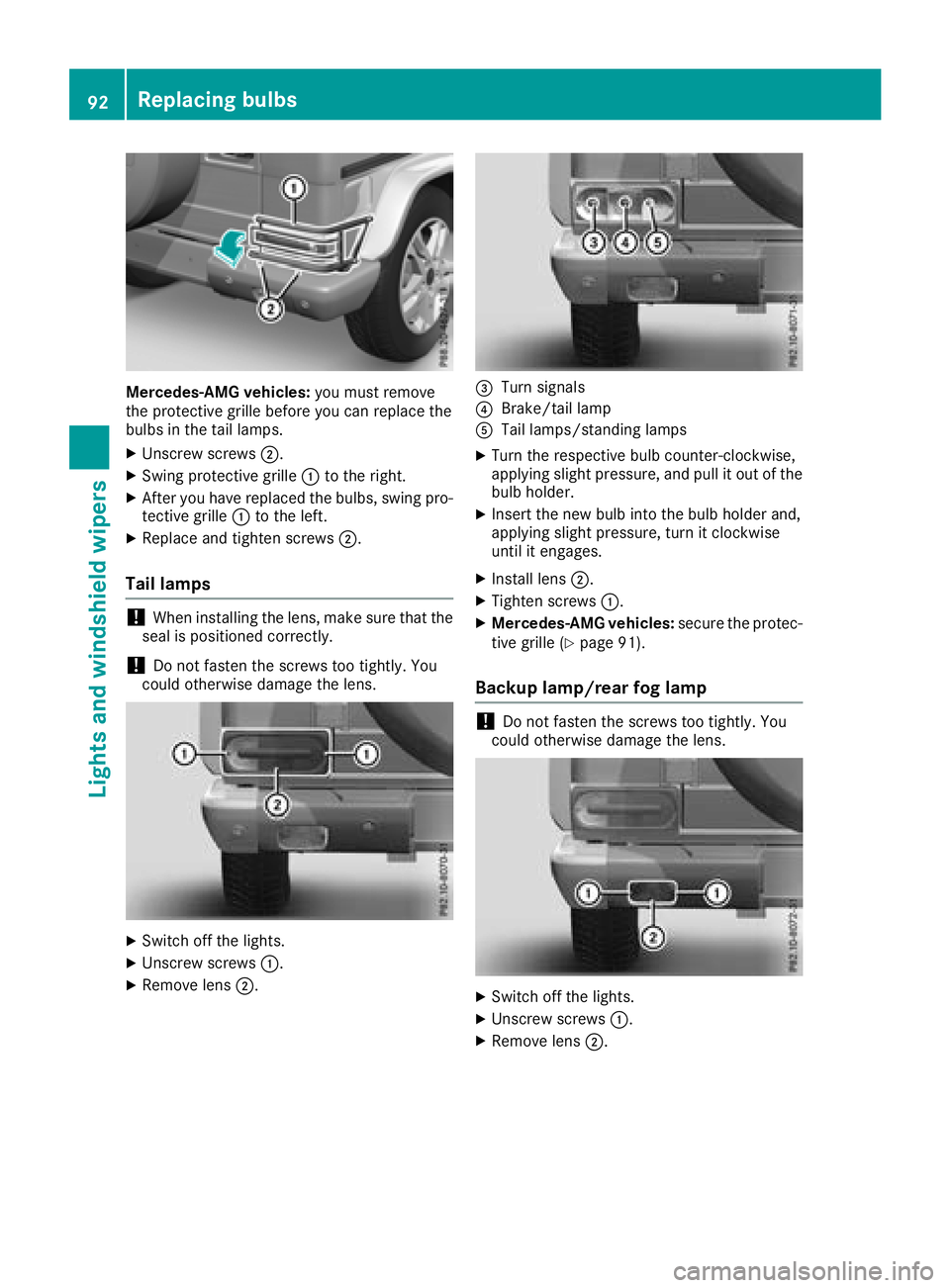 MERCEDES-BENZ G-CLASS 2018 Owners Manual Mercedes-AMG vehicles:you must remove
the protective grille before you can replace the
bulbs in the tail lamps.
XUnscrew screws ;.
XSwing protective grille :to the right.
XAfter you have replaced the 