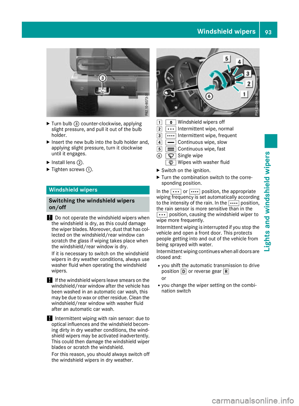MERCEDES-BENZ G-CLASS 2018 Owners Manual XTurn bulb=counter-clockwise, applying
slight pressure, and pull it out of the bulb
holder.
XInsert the new bulb into the bulb holder and,
applying slight pressure, turn it clockwise
until it engages.