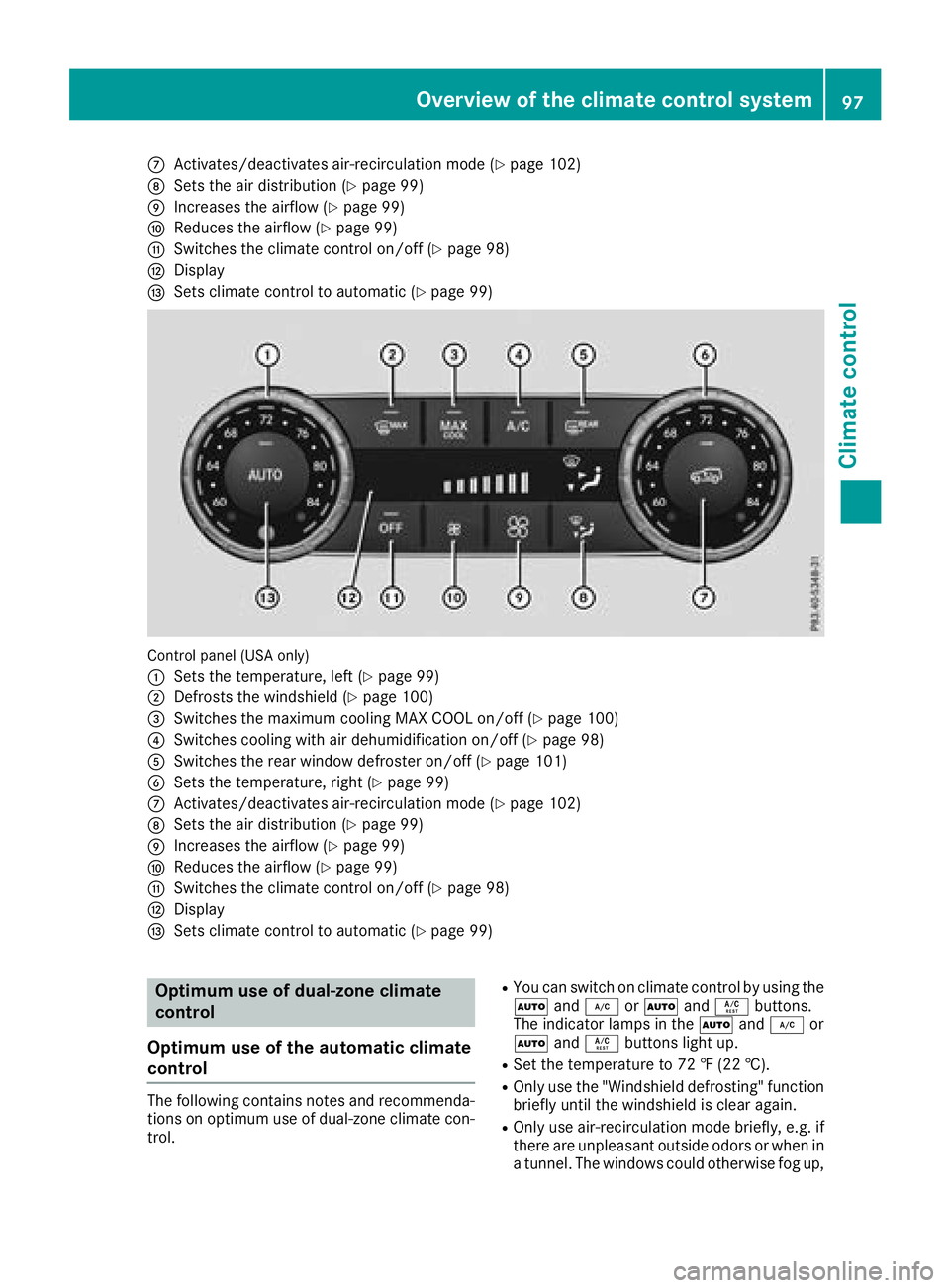 MERCEDES-BENZ G-CLASS 2018 Owners Manual CActivates/deactivates air-recirculation mode (Ypage 102)
DSets the air distribution (Ypage 99)
EIncreases the airflow (Ypage 99)
FReduces the airflow (Ypage 99)
GSwitches the climate control on/off (