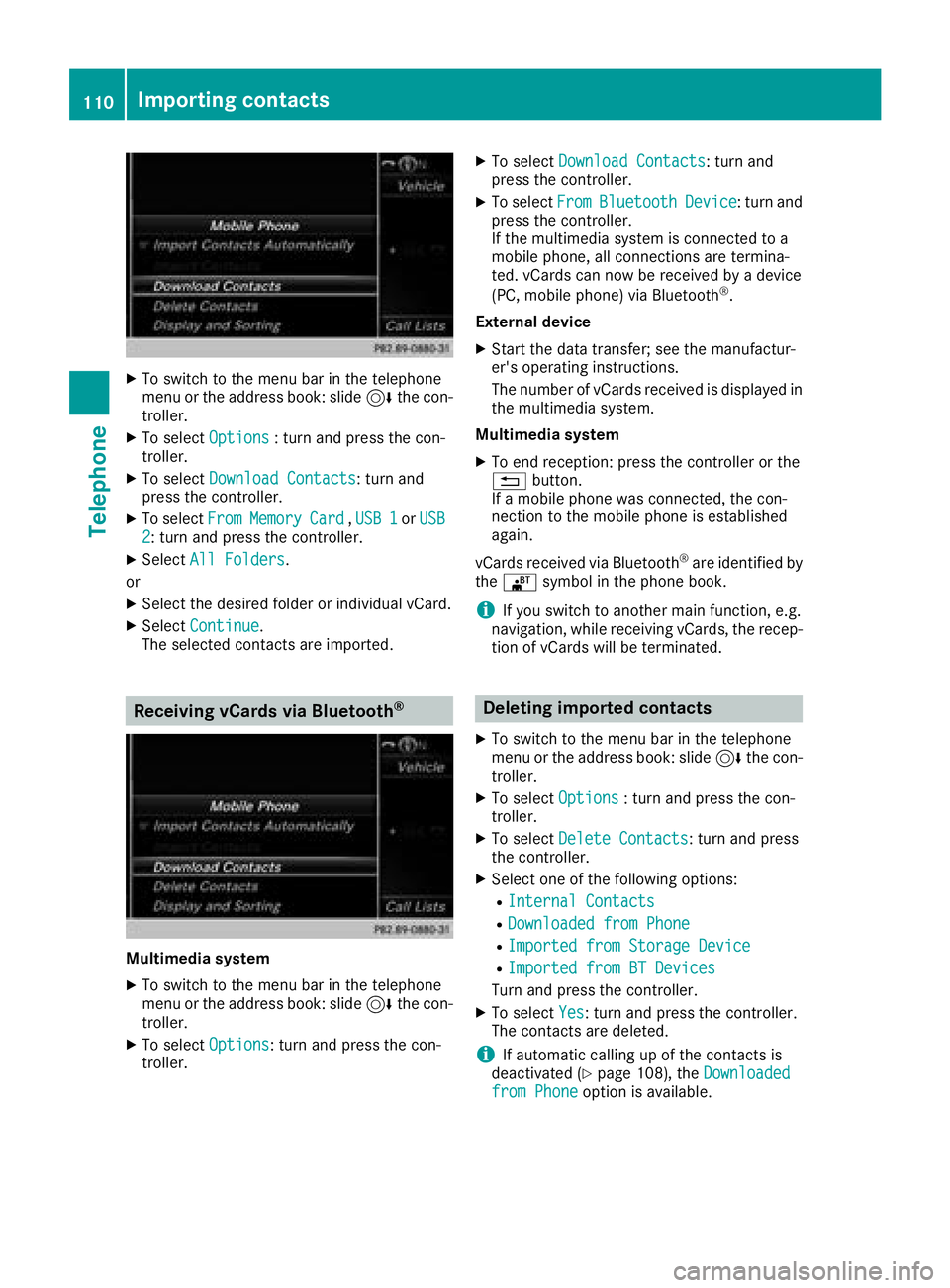 MERCEDES-BENZ G-CLASS 2018 COMAND Manual XTo switch to the menu bar in the telephone
menu or the address book: slide6the con-
troller.
XTo select Options: turn and press the con-
troller.
XTo select Download Contacts: turn and
press the cont MERCEDES-BENZ G-CLASS 2018 COMAND Manual XTo switch to the menu bar in the telephone
menu or the address book: slide6the con-
troller.
XTo select Options: turn and press the con-
troller.
XTo select Download Contacts: turn and
press the cont
