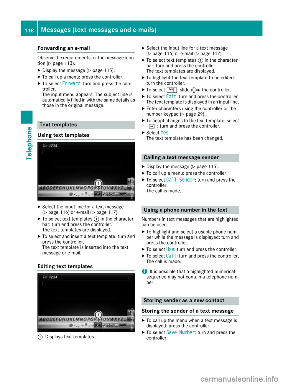 MERCEDES-BENZ G-CLASS 2018 COMAND Manual Forwarding an e-mail
Observeth erequirements for th emessage func-
tion (Ypage 113).
XDisplay th emessage (Ypage 115).
XTo call up amenu: press th econtroller.
XTo select Forward:tur nand press th eco MERCEDES-BENZ G-CLASS 2018 COMAND Manual Forwarding an e-mail
Observeth erequirements for th emessage func-
tion (Ypage 113).
XDisplay th emessage (Ypage 115).
XTo call up amenu: press th econtroller.
XTo select Forward:tur nand press th eco