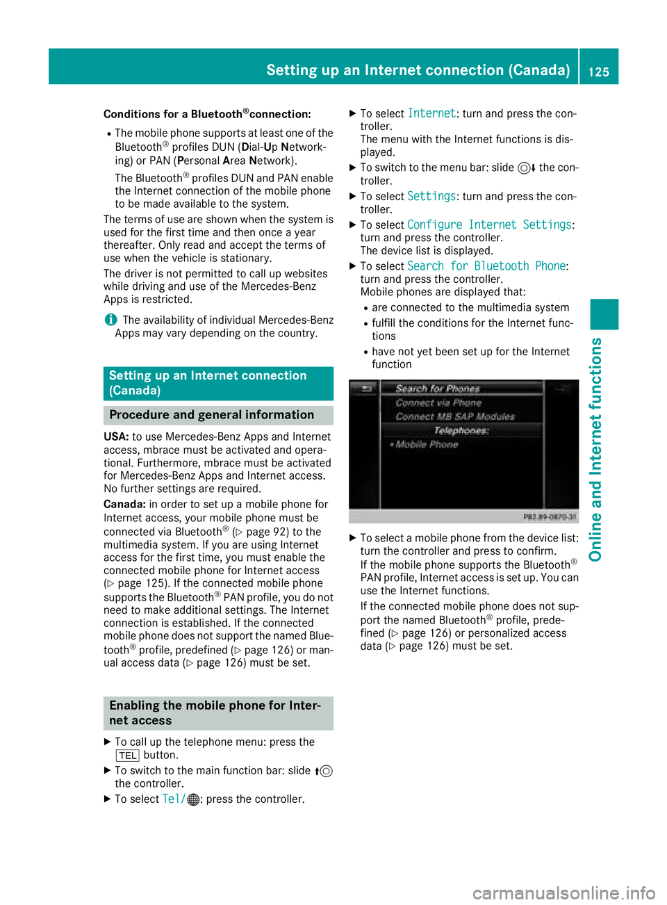 MERCEDES-BENZ G-CLASS 2018 COMAND Manual Conditions for a Bluetooth®connection:
RThe mobile phone supports at least one of the
Bluetooth®profiles DUN ( Dial-UpNetwork-
ing) or PAN (Personal AreaNetwork).
The Bluetooth
®profiles DUN and PA MERCEDES-BENZ G-CLASS 2018 COMAND Manual Conditions for a Bluetooth®connection:
RThe mobile phone supports at least one of the
Bluetooth®profiles DUN ( Dial-UpNetwork-
ing) or PAN (Personal AreaNetwork).
The Bluetooth
®profiles DUN and PA