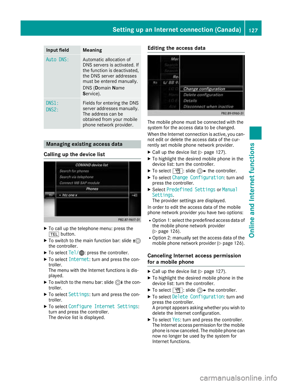 MERCEDES-BENZ G-CLASS 2018 COMAND Manual Input fieldMeaning
Auto DNS:Automatic allocation of
DNS servers is activated. If
the function is deactivated,
the DNS server addresses
must be entered manually.
DNS (DomainName
Service).
DNS1:
DNS2:
F MERCEDES-BENZ G-CLASS 2018 COMAND Manual Input fieldMeaning
Auto DNS:Automatic allocation of
DNS servers is activated. If
the function is deactivated,
the DNS server addresses
must be entered manually.
DNS (DomainName
Service).
DNS1:
DNS2:
F