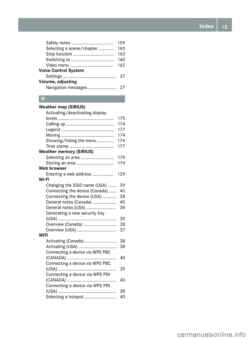 MERCEDES-BENZ G-CLASS 2018 COMAND Manual Safety notes .................................. 159
Selecting a scene/chapter ............ 163
Stop function ................................. 163
Switching to ................................... 160
MERCEDES-BENZ G-CLASS 2018 COMAND Manual Safety notes .................................. 159
Selecting a scene/chapter ............ 163
Stop function ................................. 163
Switching to ................................... 160