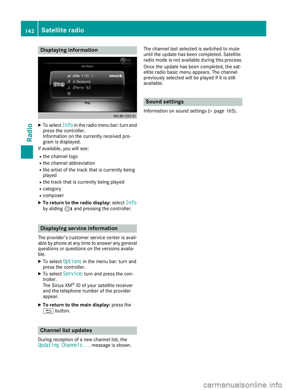 MERCEDES-BENZ G-CLASS 2018 COMAND Manual Displaying information
XTo selectInf oin th eradio men ubar :turn and
press th econtroller .
Information on th ecurrentl yreceived pro -
gram is displayed.
If available ,you will see :
Rthechannel log MERCEDES-BENZ G-CLASS 2018 COMAND Manual Displaying information
XTo selectInf oin th eradio men ubar :turn and
press th econtroller .
Information on th ecurrentl yreceived pro -
gram is displayed.
If available ,you will see :
Rthechannel log