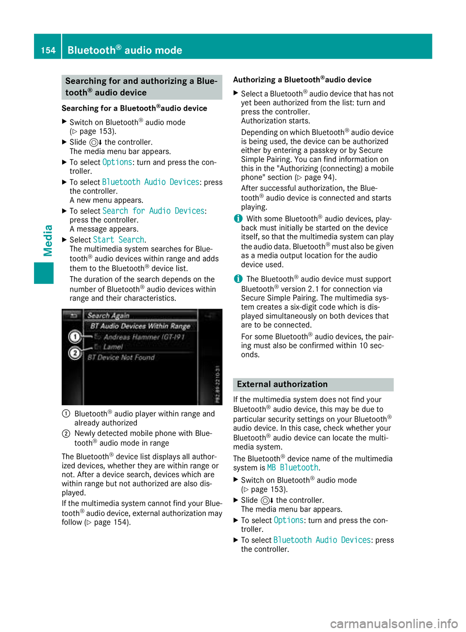 MERCEDES-BENZ G-CLASS 2018 COMAND Manual Searching for and authorizing a Blue-
tooth®audio device
Searching for a Bluetooth®audio device
XSwitch on Bluetooth®audio mode
(Ypage 153).
XSlide 6the controller.
The media menu bar appears.
XTo MERCEDES-BENZ G-CLASS 2018 COMAND Manual Searching for and authorizing a Blue-
tooth®audio device
Searching for a Bluetooth®audio device
XSwitch on Bluetooth®audio mode
(Ypage 153).
XSlide 6the controller.
The media menu bar appears.
XTo