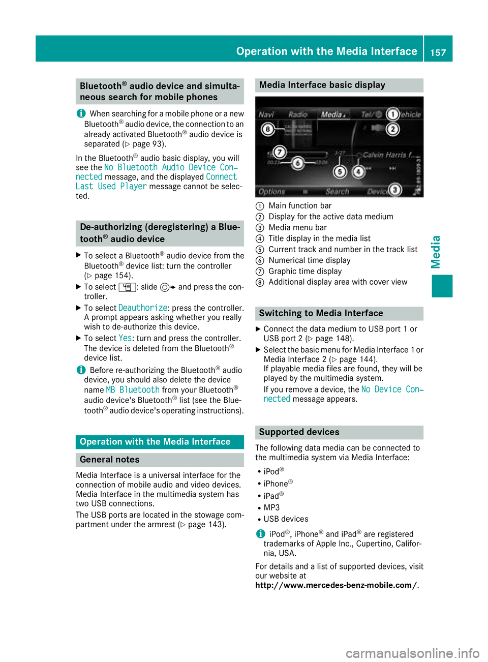 MERCEDES-BENZ G-CLASS 2018 COMAND Manual Bluetooth®audio device and simulta-
neous search for mobile phones
i
When searching for a mobile phone or a new
Bluetooth®audio device, the connection to an
already activated Bluetooth®audio device MERCEDES-BENZ G-CLASS 2018 COMAND Manual Bluetooth®audio device and simulta-
neous search for mobile phones
i
When searching for a mobile phone or a new
Bluetooth®audio device, the connection to an
already activated Bluetooth®audio device