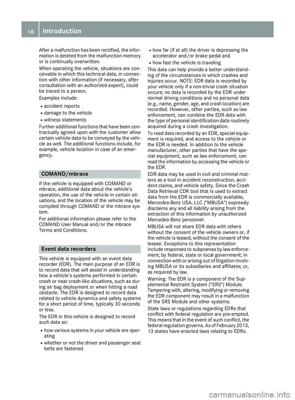 MERCEDES-BENZ G-CLASS 2018 COMAND Manual After a malfunction has been rectified, the infor-
mation is deleted from the malfunction memory
or is continually overwritten.
When operating the vehicle, situations are con-
ceivable in which this t MERCEDES-BENZ G-CLASS 2018 COMAND Manual After a malfunction has been rectified, the infor-
mation is deleted from the malfunction memory
or is continually overwritten.
When operating the vehicle, situations are con-
ceivable in which this t