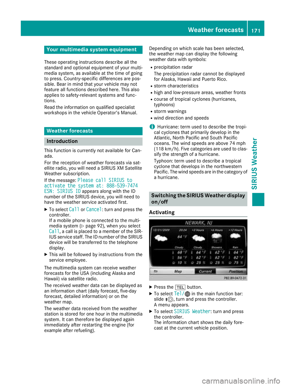 MERCEDES-BENZ G-CLASS 2018 COMAND Manual Your multimediasyste mequipment
These operatin ginstruction sdescribe all th e
standar dan doptional equipment of your multi-
media system, as available at th etime of going
to press. Country-specifi MERCEDES-BENZ G-CLASS 2018 COMAND Manual Your multimediasyste mequipment
These operatin ginstruction sdescribe all th e
standar dan doptional equipment of your multi-
media system, as available at th etime of going
to press. Country-specifi