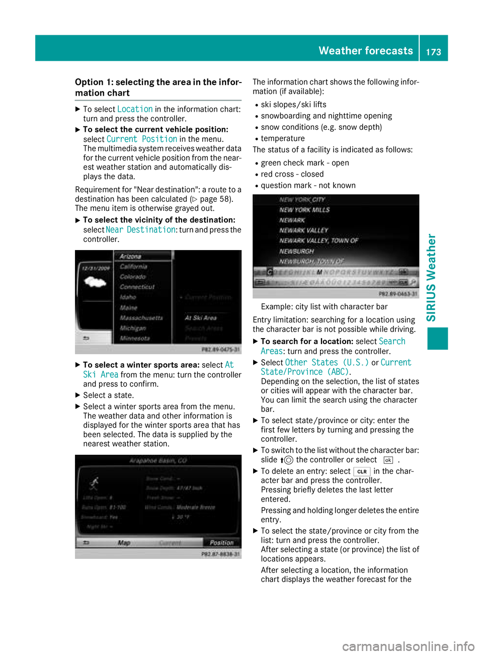 MERCEDES-BENZ G-CLASS 2018 COMAND Manual Option 1: selecting the area in the infor-
mation chart
XTo selectLocationin the information chart:
turn and press the controller.
XTo select the current vehicle position:
select Current Position
in t MERCEDES-BENZ G-CLASS 2018 COMAND Manual Option 1: selecting the area in the infor-
mation chart
XTo selectLocationin the information chart:
turn and press the controller.
XTo select the current vehicle position:
select Current Position
in t