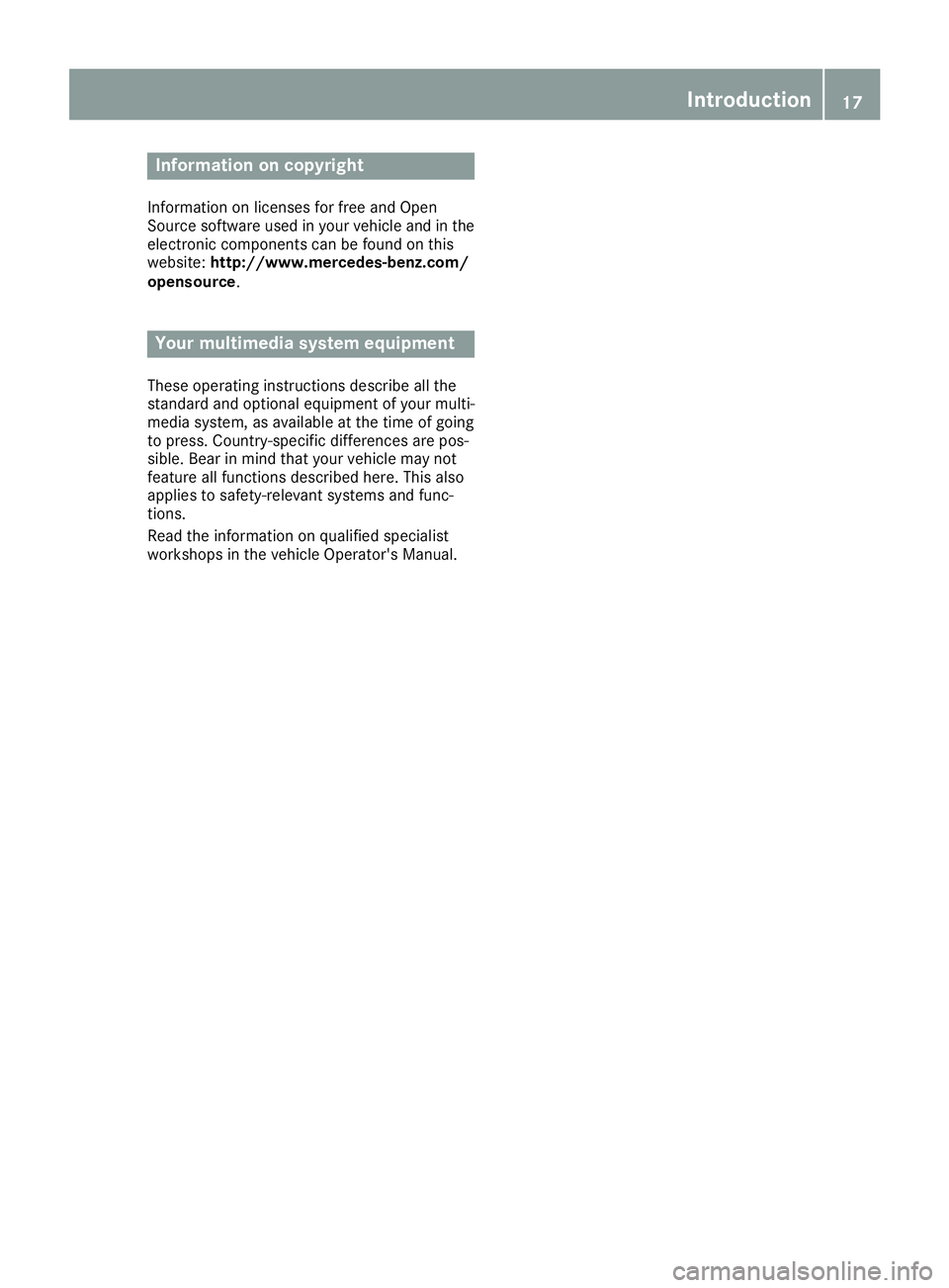 MERCEDES-BENZ G-CLASS 2018 COMAND Manual Information on copyright
Information on licenses for free and Open
Sourcesoftware used in your vehicl eand in th e
electronic component scan be foun don this
website: http://www.mercedes-benz.com /
op MERCEDES-BENZ G-CLASS 2018 COMAND Manual Information on copyright
Information on licenses for free and Open
Sourcesoftware used in your vehicl eand in th e
electronic component scan be foun don this
website: http://www.mercedes-benz.com /
op