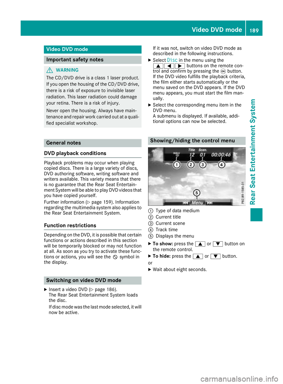 MERCEDES-BENZ G-CLASS 2018  COMAND Manual Video DVD mode
Important safety notes
GWARNING
The CD/DVD drive is a class 1 laser product.
If you open the housing of the CD/DVD drive,
there is a risk of exposure to invisible laser
radiation. This 