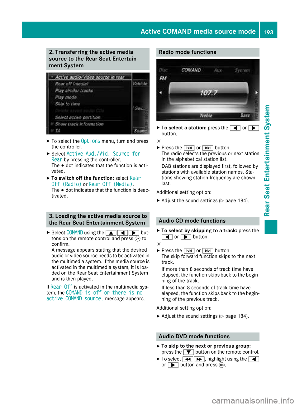 MERCEDES-BENZ G-CLASS 2018 COMAND Manual 2. Transferring the active media
source to the Rear Seat Entertain-
ment System
XTo select theOptionsmenu, turn and press
the controller.
XSelect Active Aud./Vid. Source forRearby pressing the control MERCEDES-BENZ G-CLASS 2018 COMAND Manual 2. Transferring the active media
source to the Rear Seat Entertain-
ment System
XTo select theOptionsmenu, turn and press
the controller.
XSelect Active Aud./Vid. Source forRearby pressing the control