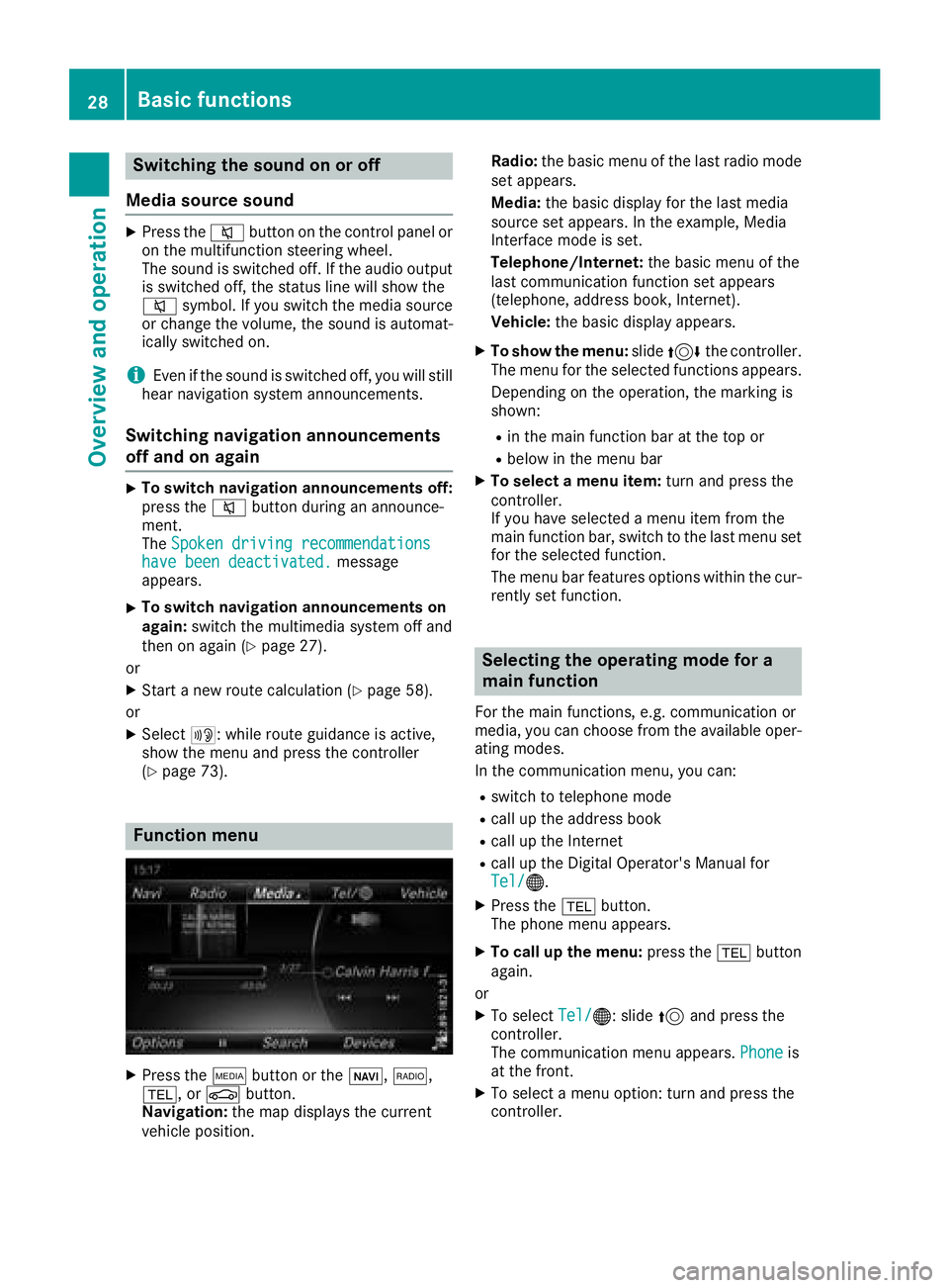 MERCEDES-BENZ G-CLASS 2018 COMAND Manual Switching the sound on or off
Media source sound
XPress the 8button on the control panel or
on the multifunction steering wheel.
The sound is switched off. If the audio output
is switched off, the sta MERCEDES-BENZ G-CLASS 2018 COMAND Manual Switching the sound on or off
Media source sound
XPress the 8button on the control panel or
on the multifunction steering wheel.
The sound is switched off. If the audio output
is switched off, the sta