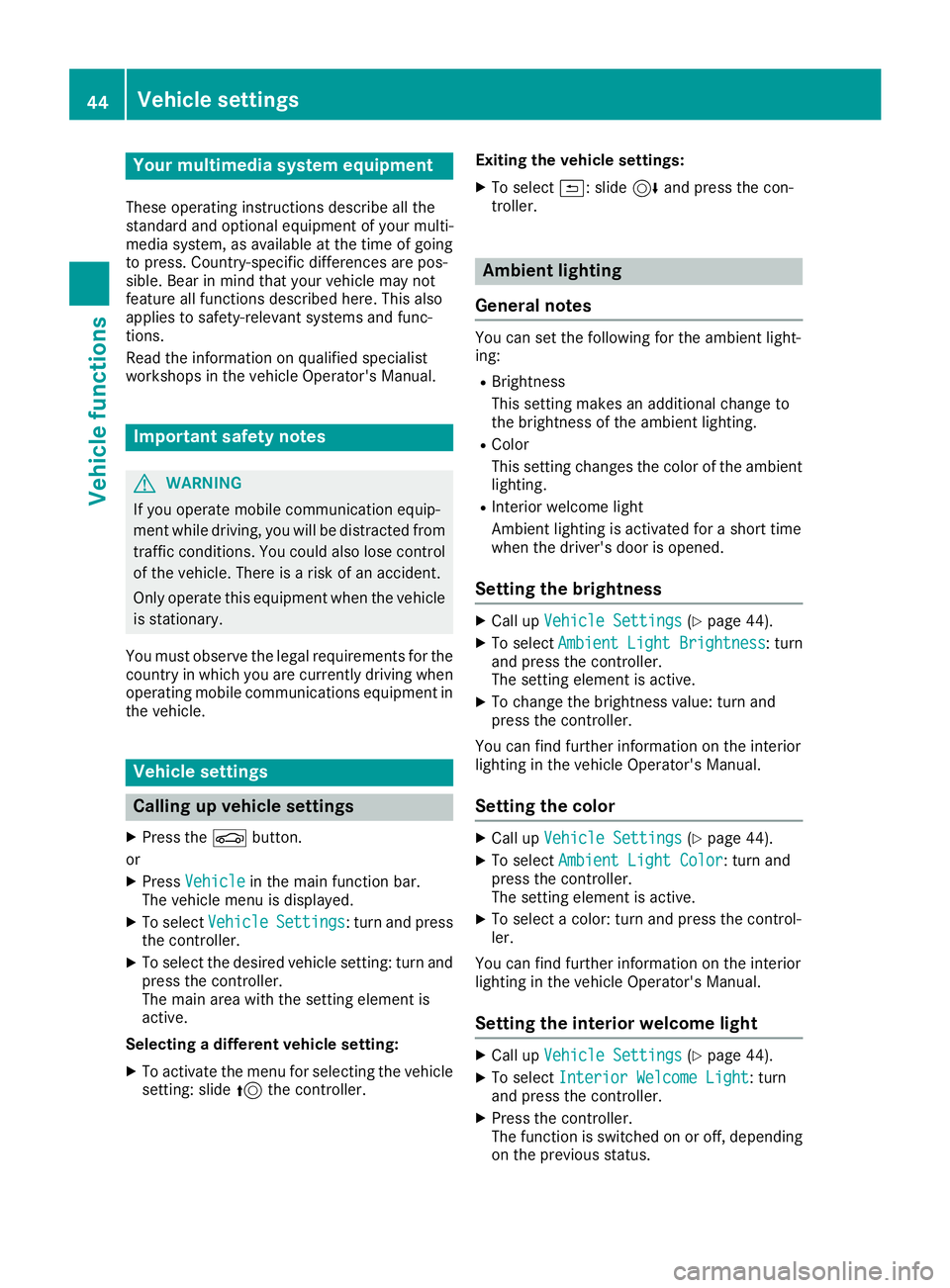 MERCEDES-BENZ G-CLASS 2018 COMAND Manual Your multimediasyste mequipment
These operatin ginstruction sdescribe all th e
standar dan doptional equipment of your multi-
media system, as available at th etime of going
to press. Country-specifi MERCEDES-BENZ G-CLASS 2018 COMAND Manual Your multimediasyste mequipment
These operatin ginstruction sdescribe all th e
standar dan doptional equipment of your multi-
media system, as available at th etime of going
to press. Country-specifi