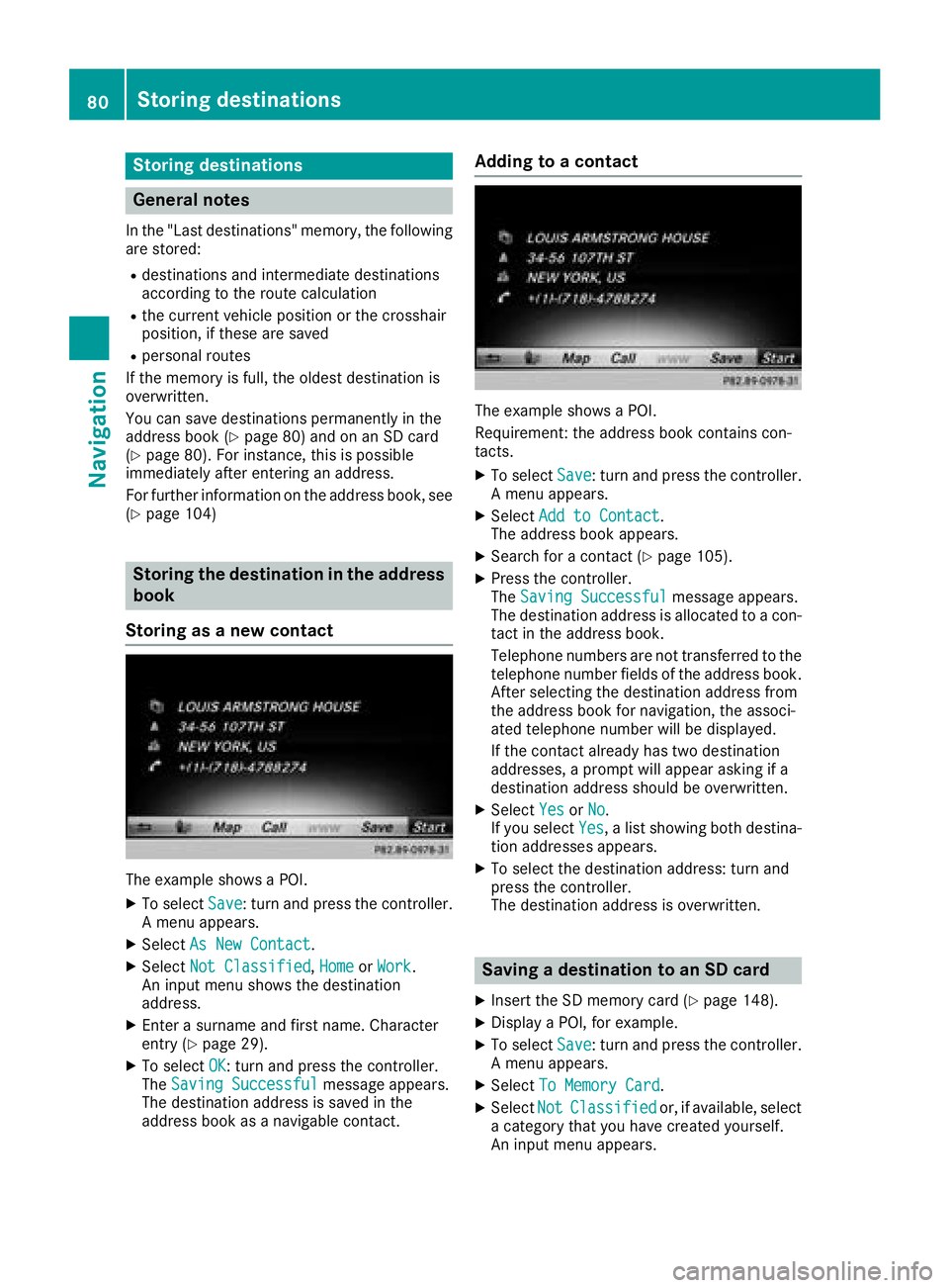 MERCEDES-BENZ G-CLASS 2018 COMAND Manual Storing destinations
General notes
In the "Last destinations" memory, the following
are stored:
Rdestinations and intermediate destinations
according to the route calculation
Rthe current vehi MERCEDES-BENZ G-CLASS 2018 COMAND Manual Storing destinations
General notes
In the "Last destinations" memory, the following
are stored:
Rdestinations and intermediate destinations
according to the route calculation
Rthe current vehi