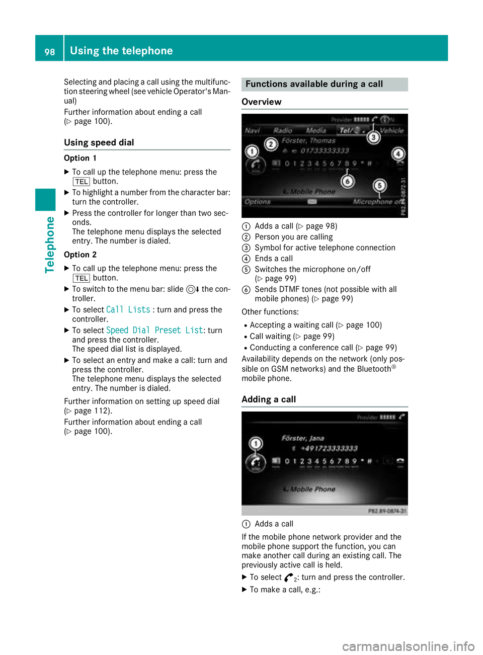 MERCEDES-BENZ G-CLASS 2018 COMAND Manual Selecting and placing a call using the multifunc-
tion steering wheel (see vehicle Operator's Man-ual)
Further information about ending a call
(
Ypage 100).
Using speed dial
Option 1
XTo call up t MERCEDES-BENZ G-CLASS 2018 COMAND Manual Selecting and placing a call using the multifunc-
tion steering wheel (see vehicle Operator's Man-ual)
Further information about ending a call
(
Ypage 100).
Using speed dial
Option 1
XTo call up t