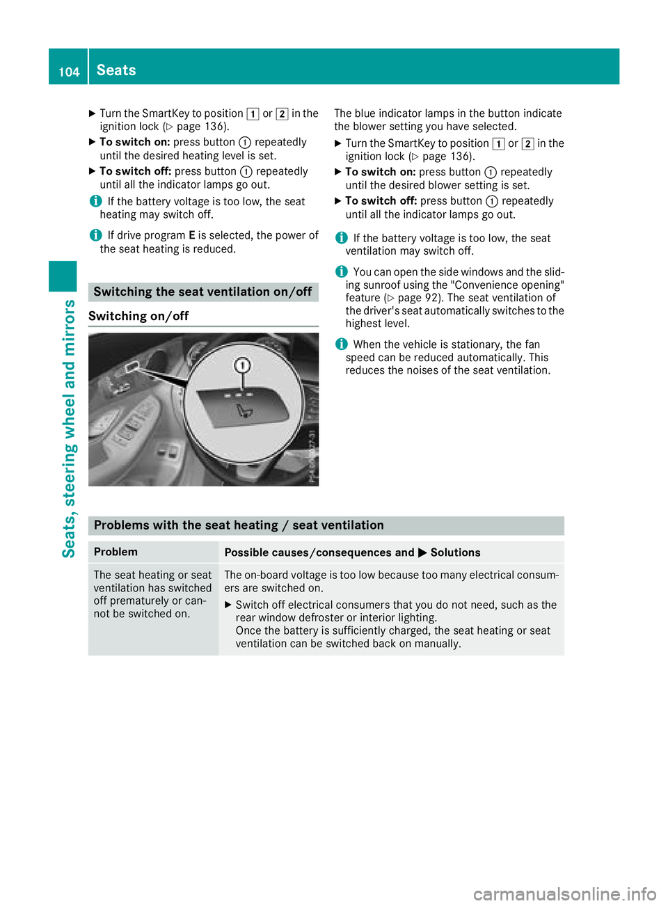 MERCEDES-BENZ GLC SUV 2018  Owners Manual XTurn the SmartKey to position1or2 in the
ignition lock (Ypage 136).
XTo switch on: press button:repeatedly
until the desired heating level is set.
XTo switch off: press button:repeatedly
until all th