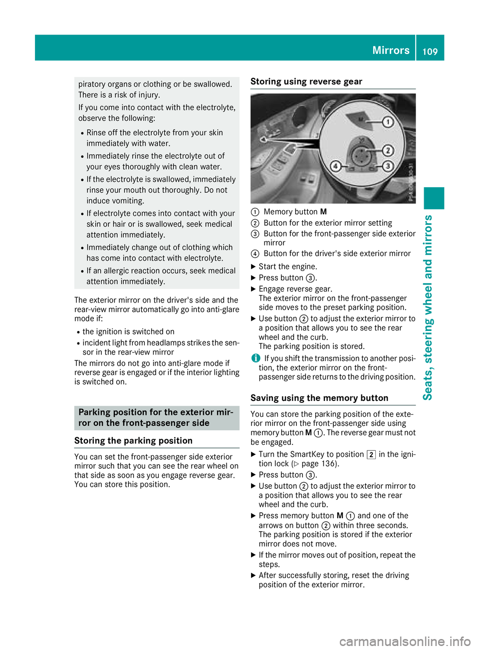 MERCEDES-BENZ GLC SUV 2018 Owners Manual piratory organs or clothing or be swallowed.
There is a risk of injury.
If you come into contact with the electrolyte,
observe the following:
RRinse off the electrolyte from your skin
immediately with MERCEDES-BENZ GLC SUV 2018 Owners Manual piratory organs or clothing or be swallowed.
There is a risk of injury.
If you come into contact with the electrolyte,
observe the following:
RRinse off the electrolyte from your skin
immediately with