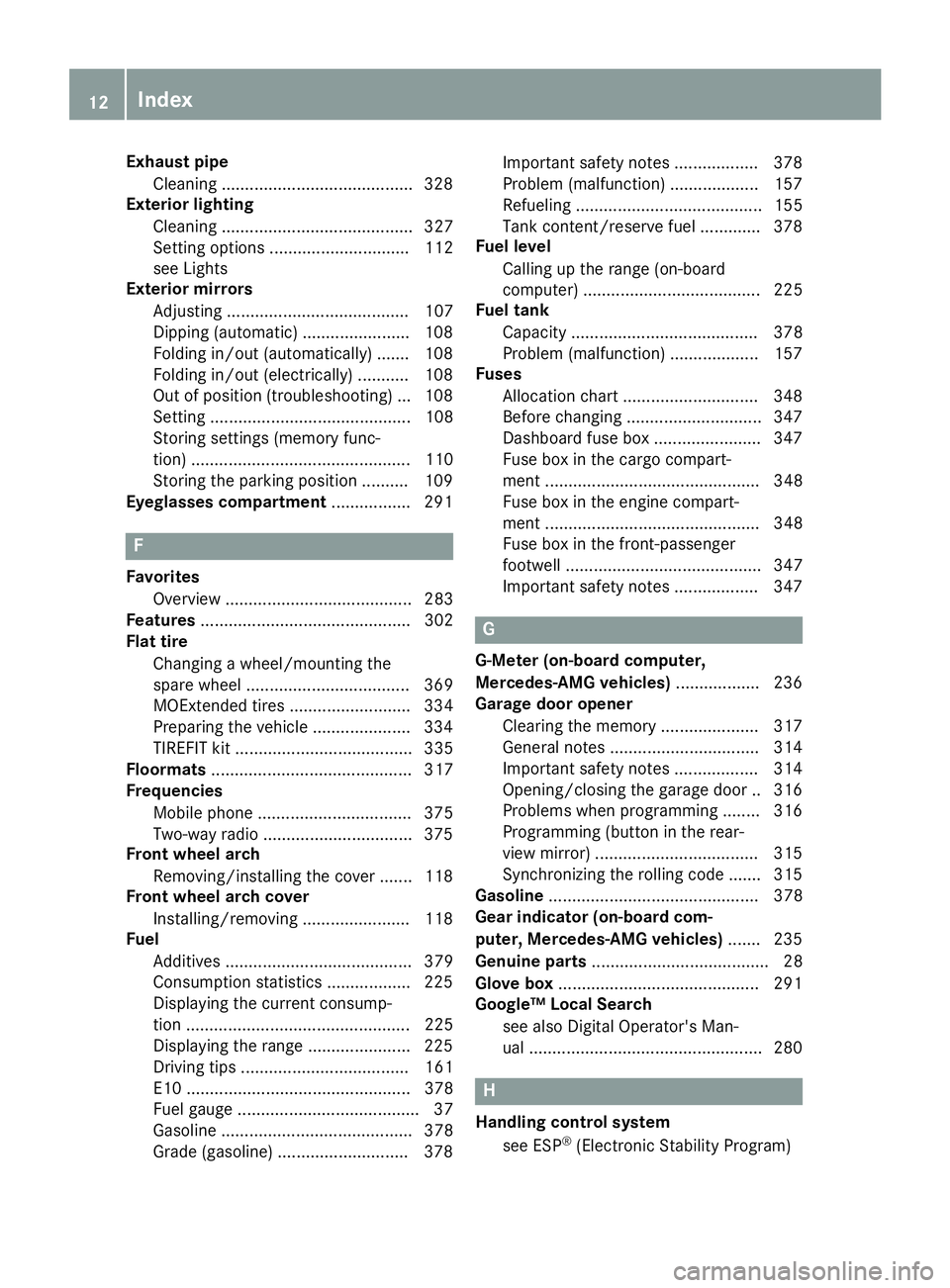 MERCEDES-BENZ GLC SUV 2018  Owners Manual Exhaust pipeCleaning ........................................ .328
Exterior lighting
Cleaning ......................................... 327
Setting options .............................. 112
see Light