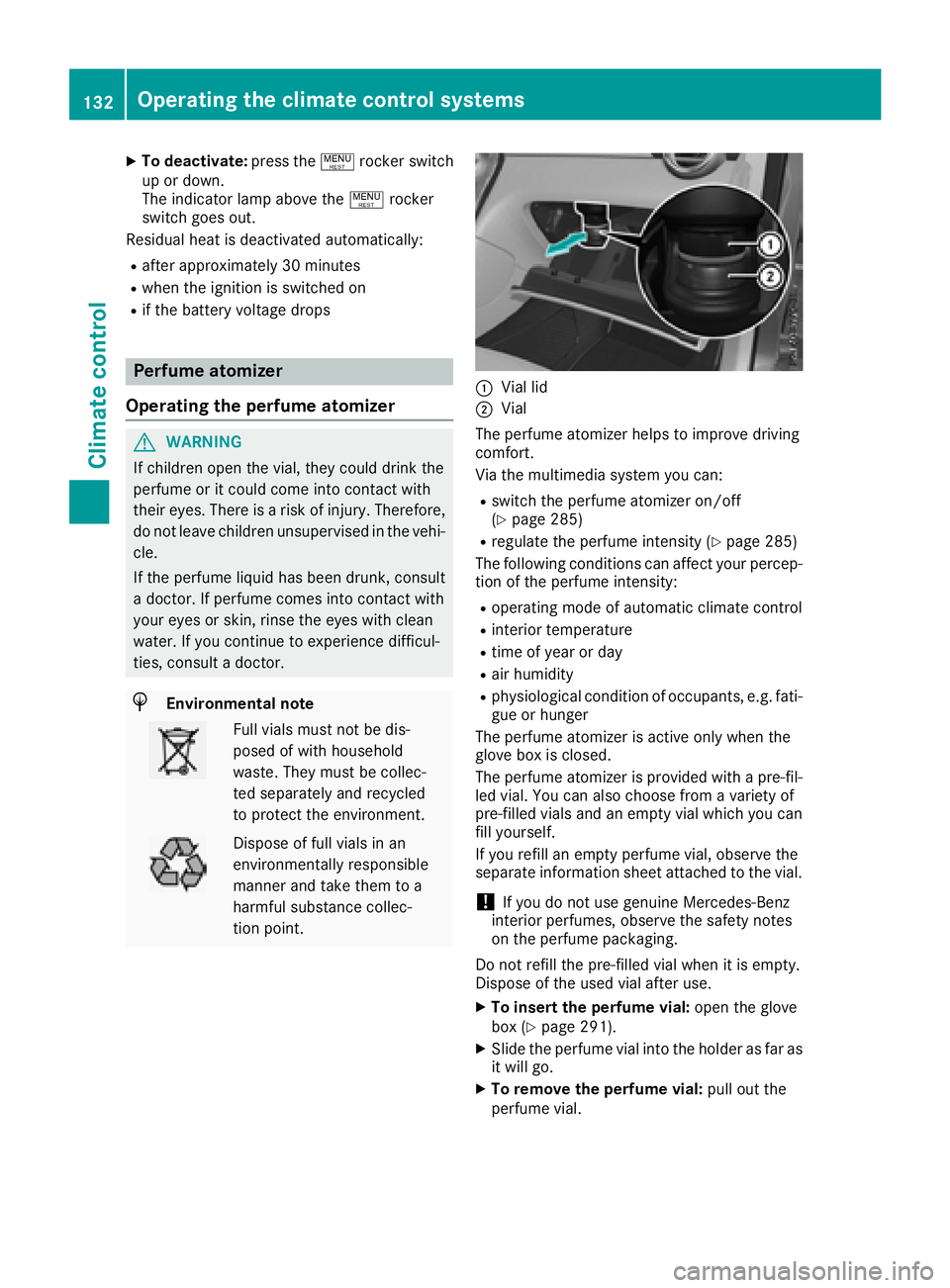 MERCEDES-BENZ GLC SUV 2018  Owners Manual XTo deactivate:press the!rocker switch
up or down.
The indicator lamp above the !rocker
switch goes out.
Residual heat is deactivated automatically:
Rafter approximately 30 minutes
Rwhen the ignition 