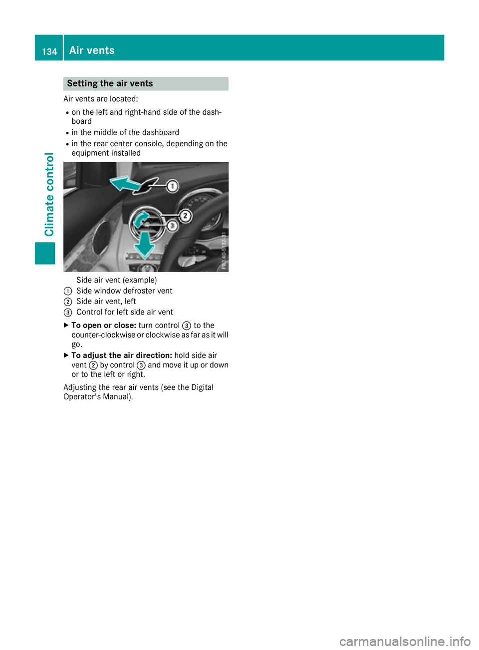MERCEDES-BENZ GLC SUV 2018  Owners Manual Setting the air vents
Air vents are located:
Ron the left and right-hand side of the dash-
board
Rin the middle of the dashboard
Rin the rear center console, depending on the
equipment installed
Side 