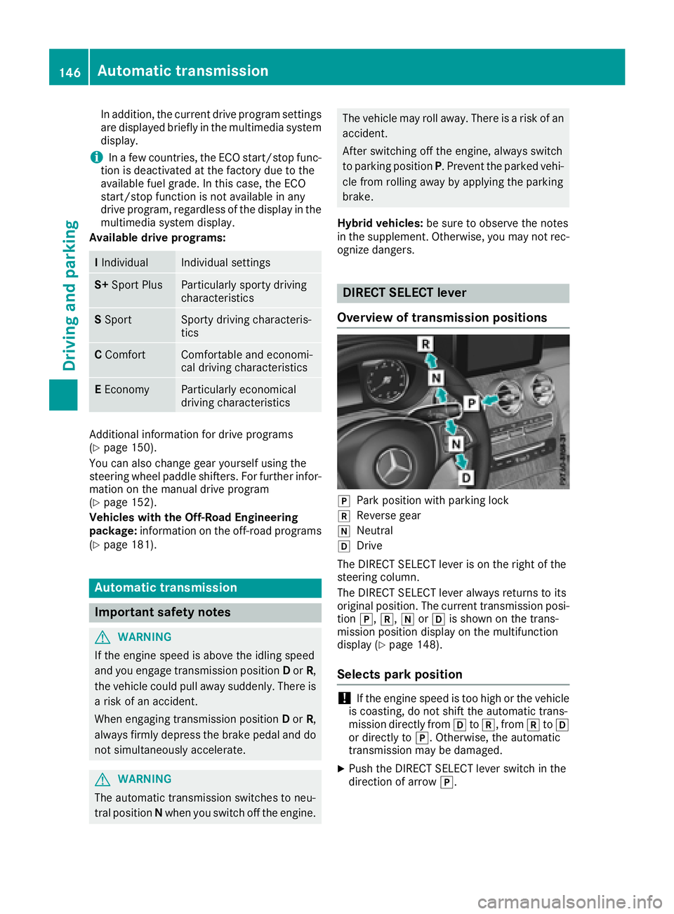 MERCEDES-BENZ GLC SUV 2018  Owners Manual In addition, the current drive program settings
are displayed briefly in the multimedia systemdisplay.
iIn a few countries, the ECO start/stop func-
tion is deactivated at the factory due to the
avail