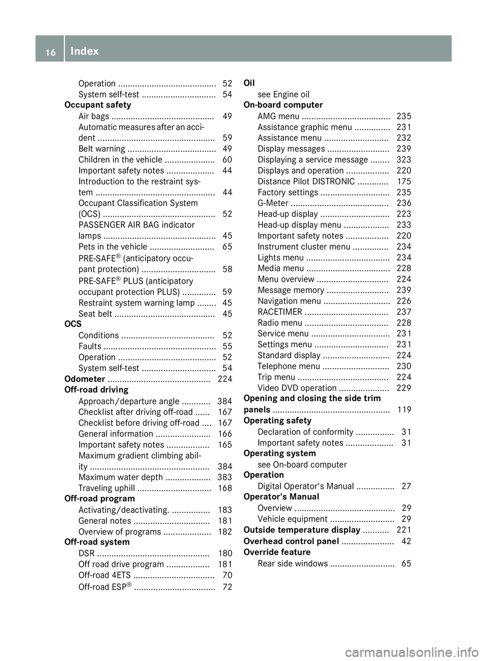 MERCEDES-BENZ GLC SUV 2018 Owners Manual Operation ......................................... 52
System self-test ...............................54
Occupant safety
Air bags ...........................................4 9
Automatic measures aft MERCEDES-BENZ GLC SUV 2018 Owners Manual Operation ......................................... 52
System self-test ...............................54
Occupant safety
Air bags ...........................................4 9
Automatic measures aft
