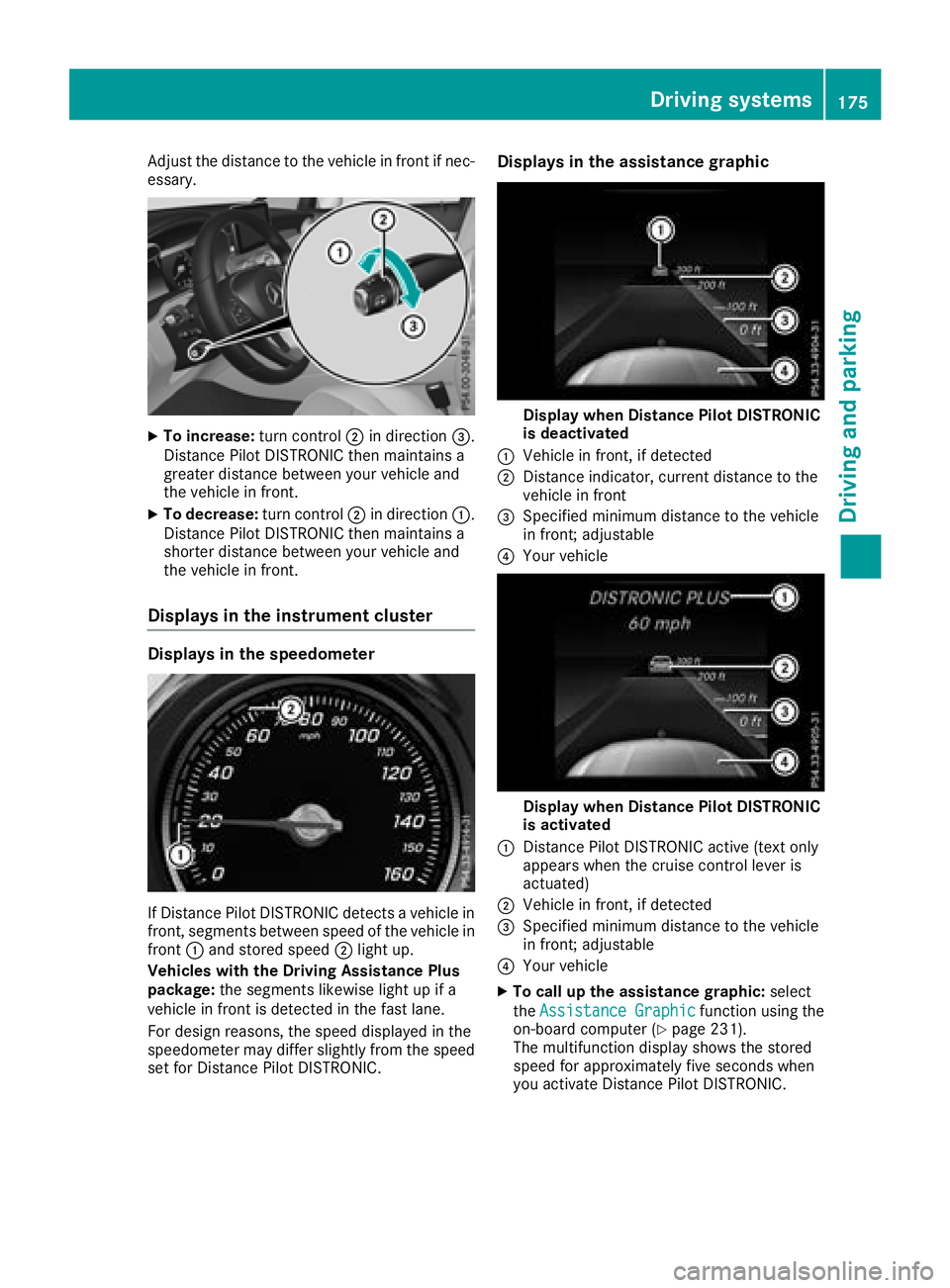 MERCEDES-BENZ GLC SUV 2018 Owners Manual Adjust the distance to the vehicle in front if nec-
essary.
XTo increase:turn control;in direction =.
Distance Pilot DISTRONIC then maintains a
greater distance between your vehicle and
the vehicle in MERCEDES-BENZ GLC SUV 2018 Owners Manual Adjust the distance to the vehicle in front if nec-
essary.
XTo increase:turn control;in direction =.
Distance Pilot DISTRONIC then maintains a
greater distance between your vehicle and
the vehicle in