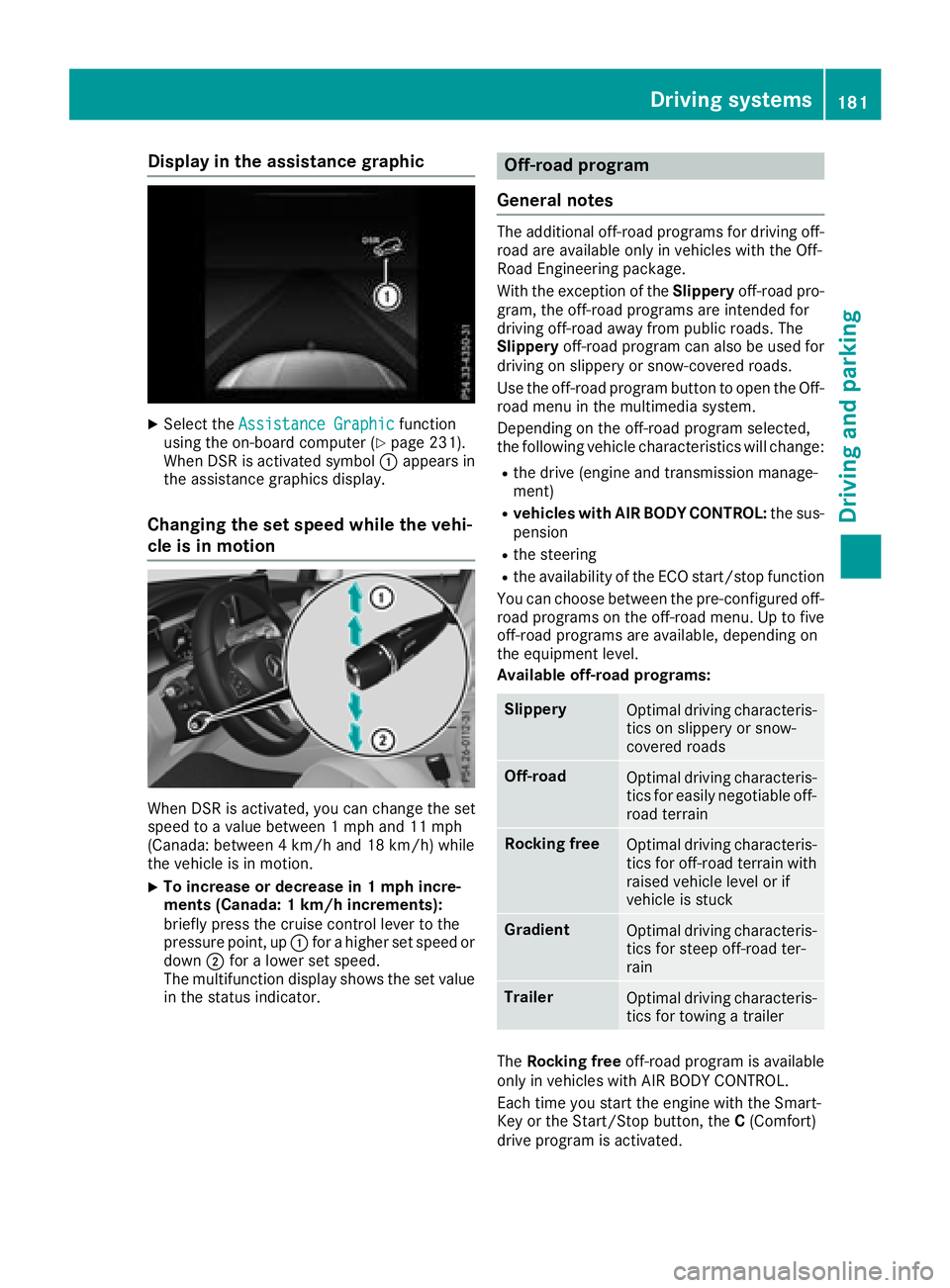MERCEDES-BENZ GLC SUV 2018  Owners Manual Display in theassistance graphic
XSelec tth eAssistanc eGraphi cfunction
usin gth eon-boar dcompute r (Ypage 231).
Whe nDS Ris activated symbol :appears in
th eassistanc egraphics display.
Changin gth