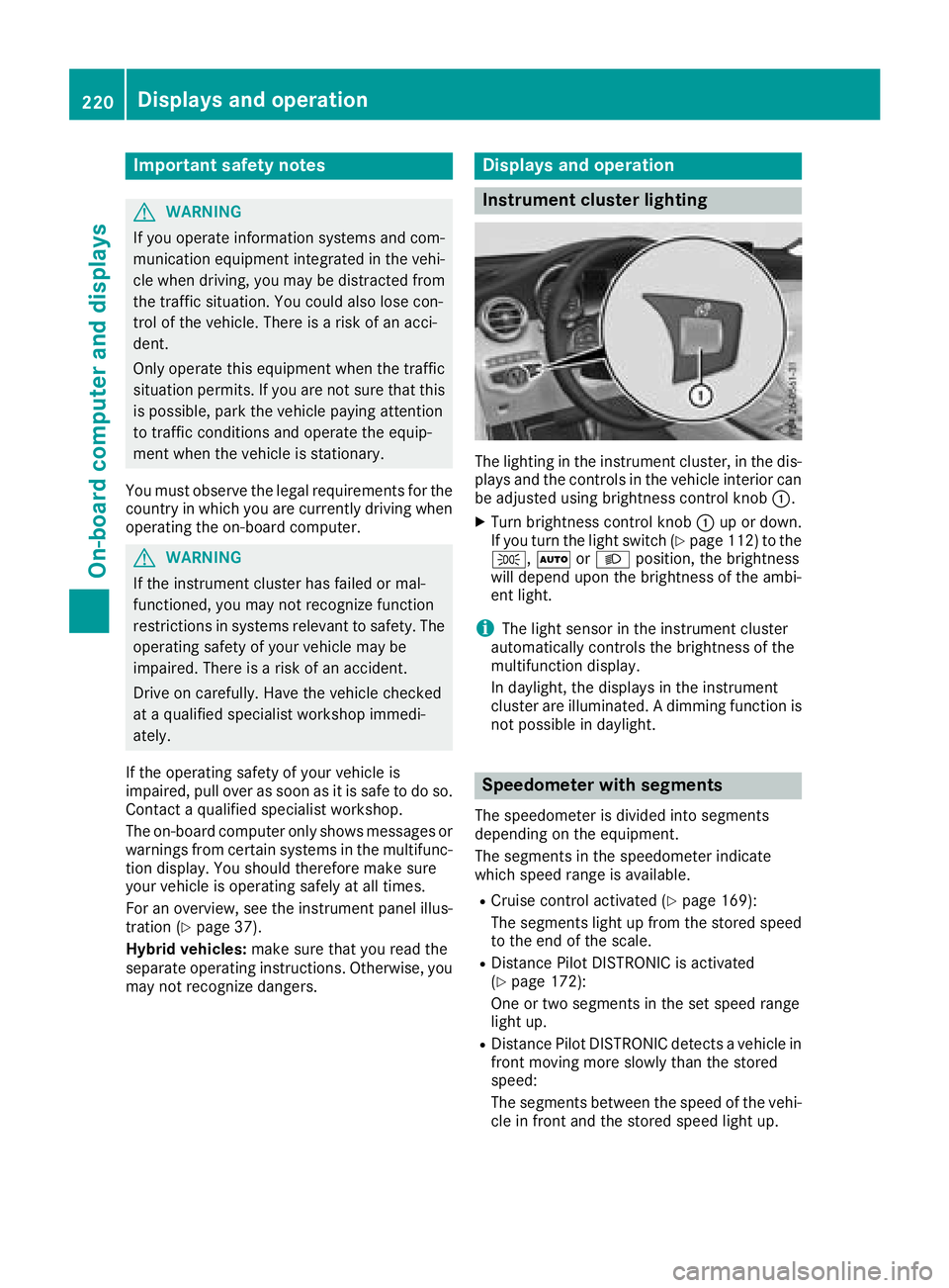MERCEDES-BENZ GLC SUV 2018 Owners Manual Important safety notes
GWARNING
If you operate information systems and com-
munication equipmen tintegrate din th evehi-
cle when driving ,you may be distracte dfrom
th etraffic situation .You could a MERCEDES-BENZ GLC SUV 2018 Owners Manual Important safety notes
GWARNING
If you operate information systems and com-
munication equipmen tintegrate din th evehi-
cle when driving ,you may be distracte dfrom
th etraffic situation .You could a