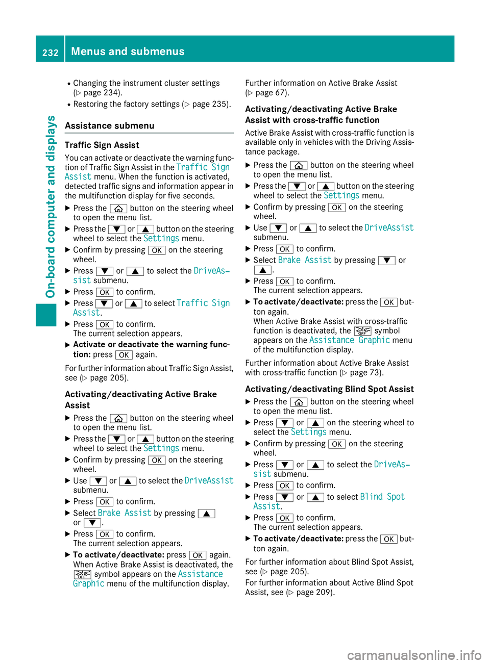 MERCEDES-BENZ GLC SUV 2018 Owners Manual RChanging the instrument cluster settings
(Ypage 234).
RRestoring the factory settings (Ypage 235).
Assistance submenu
Traffic Sign Assist
You can activate or deactivate the warning func-
tion of Traf MERCEDES-BENZ GLC SUV 2018 Owners Manual RChanging the instrument cluster settings
(Ypage 234).
RRestoring the factory settings (Ypage 235).
Assistance submenu
Traffic Sign Assist
You can activate or deactivate the warning func-
tion of Traf