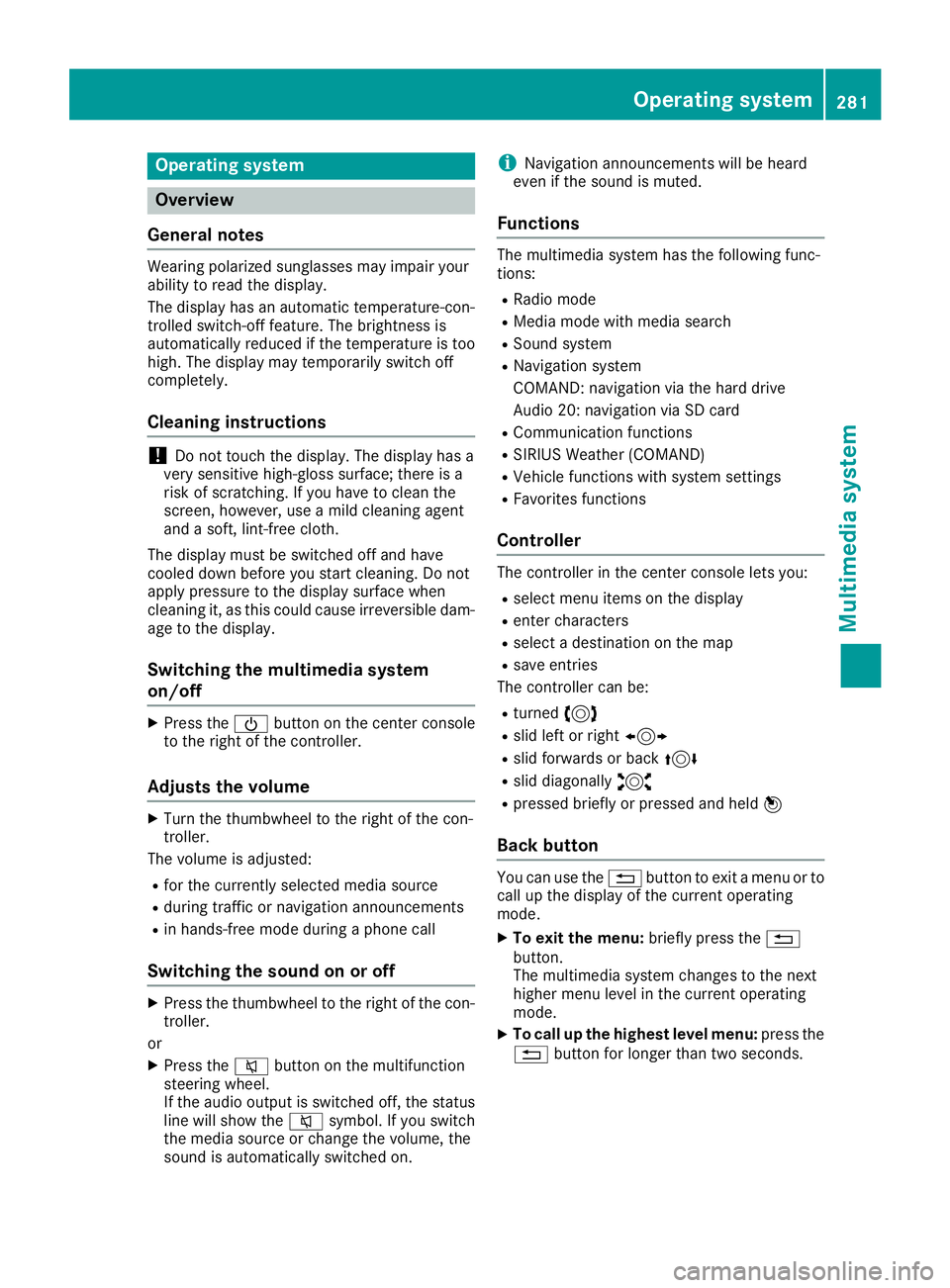 MERCEDES-BENZ GLC SUV 2018 Owners Manual Operating system
Overview
General notes
Wearing polarized sunglasses may impair your
ability to read the display.
The display has an automatic temperature-con-
trolled switch-off feature. The brightne MERCEDES-BENZ GLC SUV 2018 Owners Manual Operating system
Overview
General notes
Wearing polarized sunglasses may impair your
ability to read the display.
The display has an automatic temperature-con-
trolled switch-off feature. The brightne
