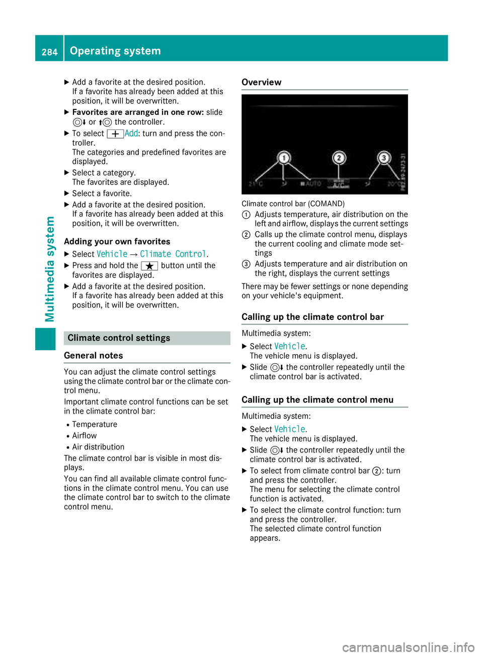 MERCEDES-BENZ GLC SUV 2018 Owners Manual XAdd a favorite at the desired position.
If a favorite has already been added at this
position, it will be overwritten.
XFavorites are arranged in one row:slide
6 or5 the controller.
XTo select WAdd: MERCEDES-BENZ GLC SUV 2018 Owners Manual XAdd a favorite at the desired position.
If a favorite has already been added at this
position, it will be overwritten.
XFavorites are arranged in one row:slide
6 or5 the controller.
XTo select WAdd: