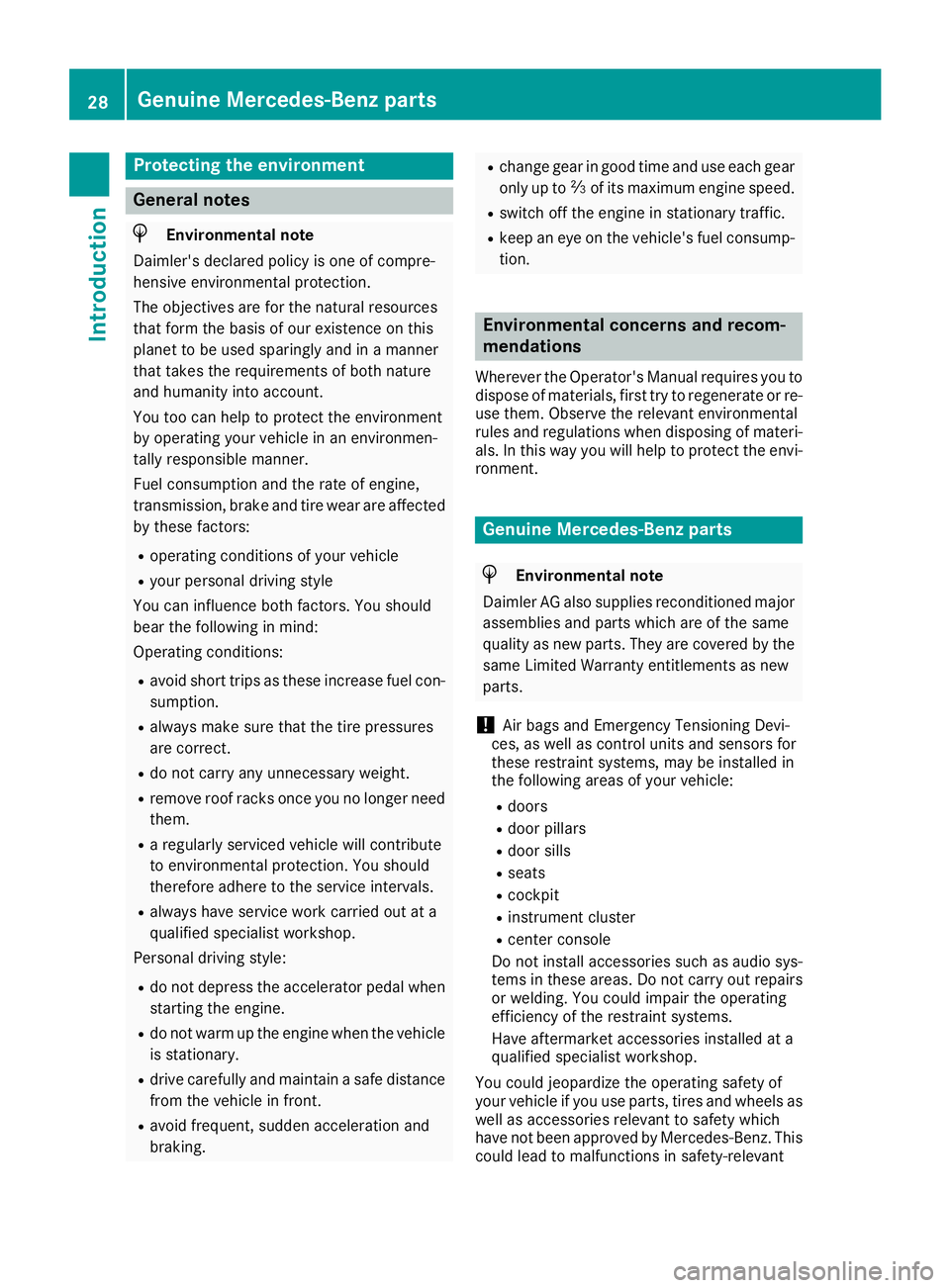 MERCEDES-BENZ GLC SUV 2018  Owners Manual Protecting the environment
General notes
HEnvironmental note
Daimler's declared policy is one of compre-
hensive environmental protection.
The objectives are for the natural resources
that form th