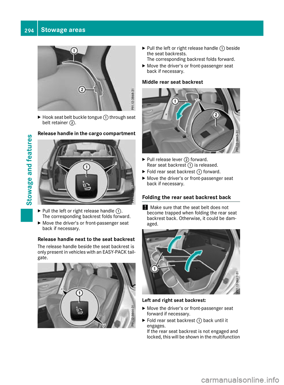 MERCEDES-BENZ GLC SUV 2018  Owners Manual XHook seat belt buckle tongue:through seat
belt retainer ;.
Release handle in the cargo compartment
XPull the left or right release handle :.
The corresponding backrest folds forward.
XMove the driver