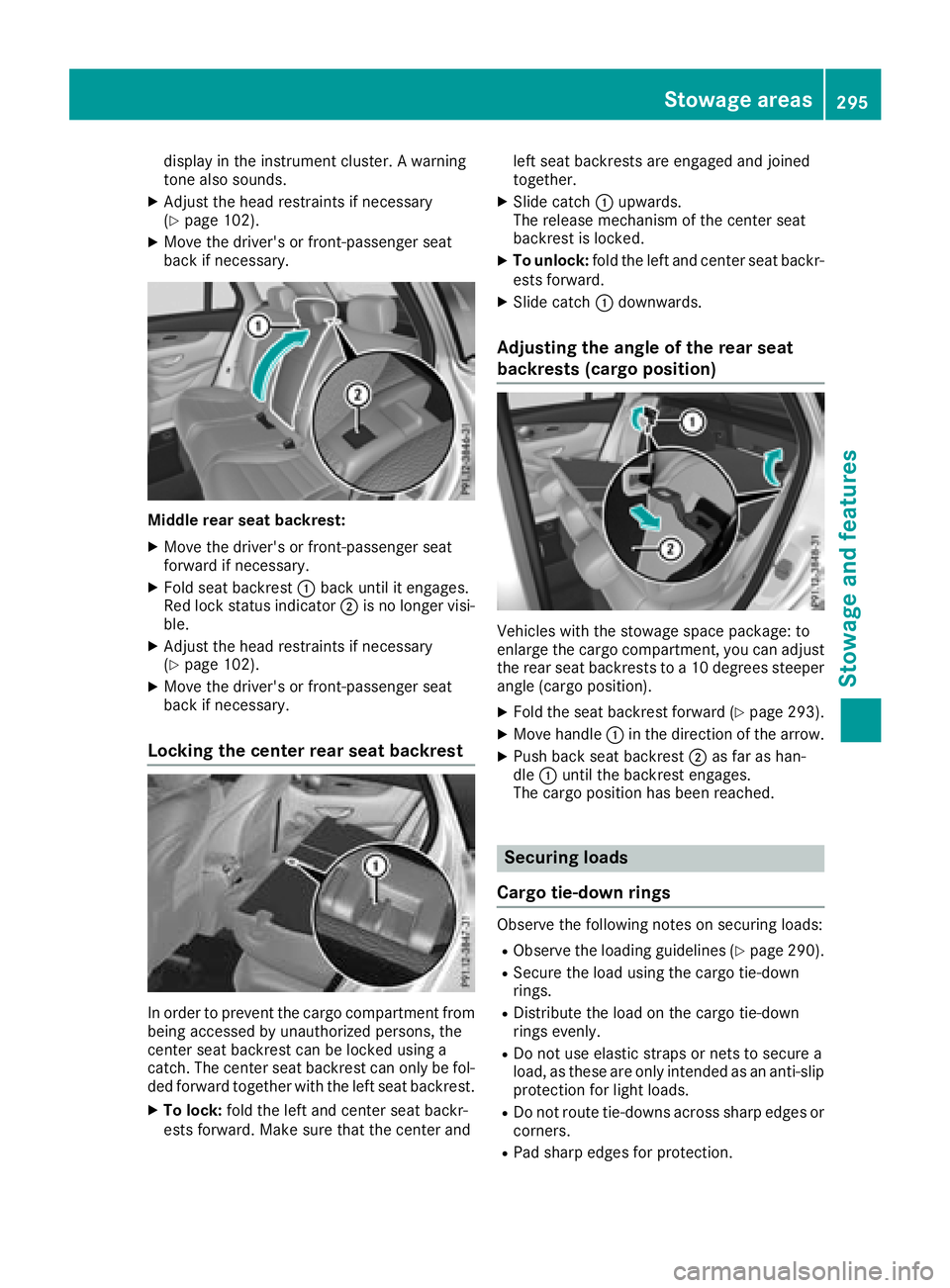 MERCEDES-BENZ GLC SUV 2018  Owners Manual display in the instrument cluster. A warning
tone also sounds.
XAdjust the head restraints if necessary
(Ypage 102).
XMove the driver's or front-passenger seat
back if necessary.
Middle rear seat 