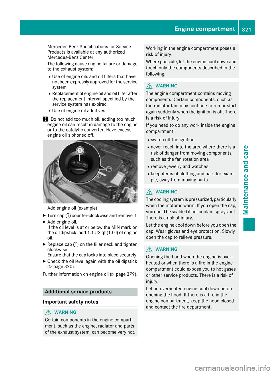 MERCEDES-BENZ GLC SUV 2018 Owners Manual Mercedes-Benz Specifications for Service
Products is available at any authorized
Mercedes-Benz Center.
The following cause engine failure or damage
to the exhaust system:
RUse of engine oils and oil f MERCEDES-BENZ GLC SUV 2018 Owners Manual Mercedes-Benz Specifications for Service
Products is available at any authorized
Mercedes-Benz Center.
The following cause engine failure or damage
to the exhaust system:
RUse of engine oils and oil f
