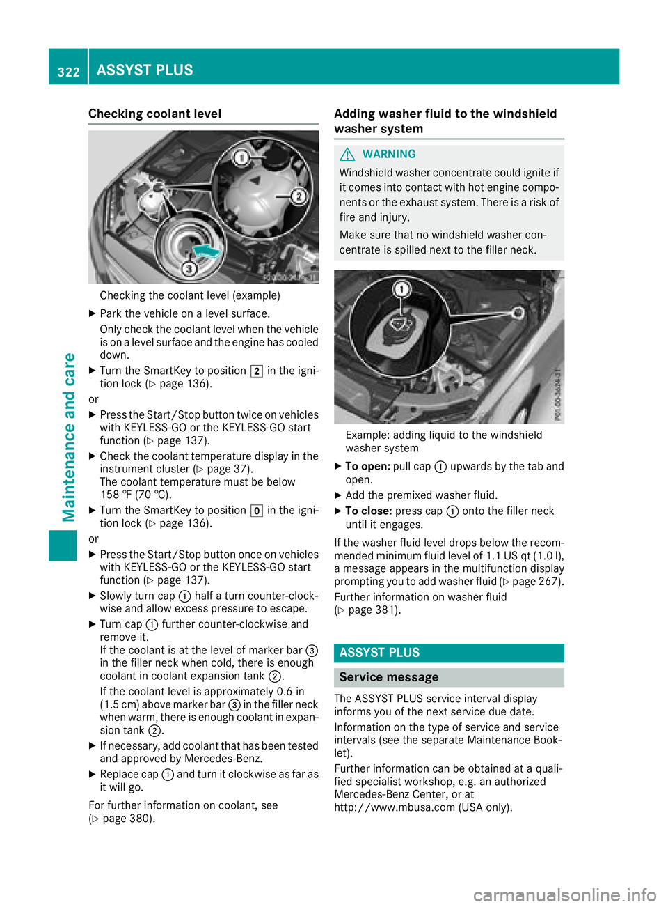 MERCEDES-BENZ GLC SUV 2018 Owners Manual Checking coolant level
Checking the coolant level (example)
XPark the vehicle on a level surface.
Only check the coolant level when the vehicle
is on a level surface and the engine has cooled
down.
XT MERCEDES-BENZ GLC SUV 2018 Owners Manual Checking coolant level
Checking the coolant level (example)
XPark the vehicle on a level surface.
Only check the coolant level when the vehicle
is on a level surface and the engine has cooled
down.
XT