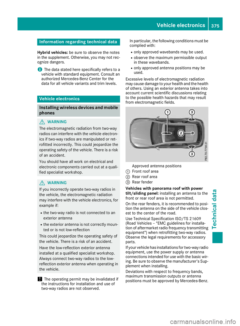 MERCEDES-BENZ GLC SUV 2018  Owners Manual Information regarding technical data
Hybrid vehicles:be sureto observ eth enote s
in th esupplement .Otherwise, you may no trec -
ognize dangers.
iThe dat astate dher especifically refers to a
vehicl 