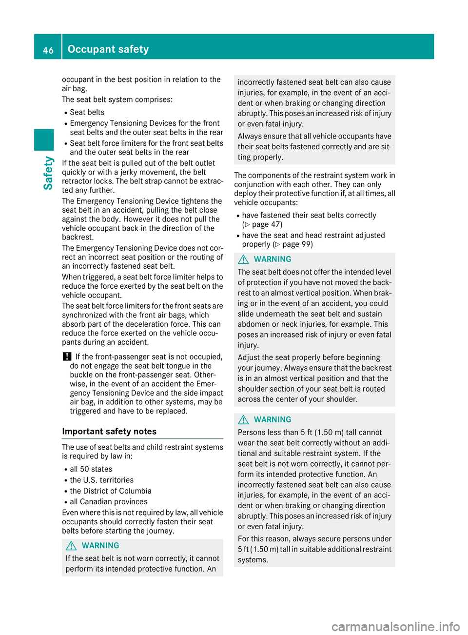 MERCEDES-BENZ GLC SUV 2018 Owners Manual occupant in the best position in relation to the
air bag.
The seat belt system comprises:
RSeat belts
REmergency Tensioning Devices for the front
seat belts and the outer seat belts in the rear
RSeat MERCEDES-BENZ GLC SUV 2018 Owners Manual occupant in the best position in relation to the
air bag.
The seat belt system comprises:
RSeat belts
REmergency Tensioning Devices for the front
seat belts and the outer seat belts in the rear
RSeat
