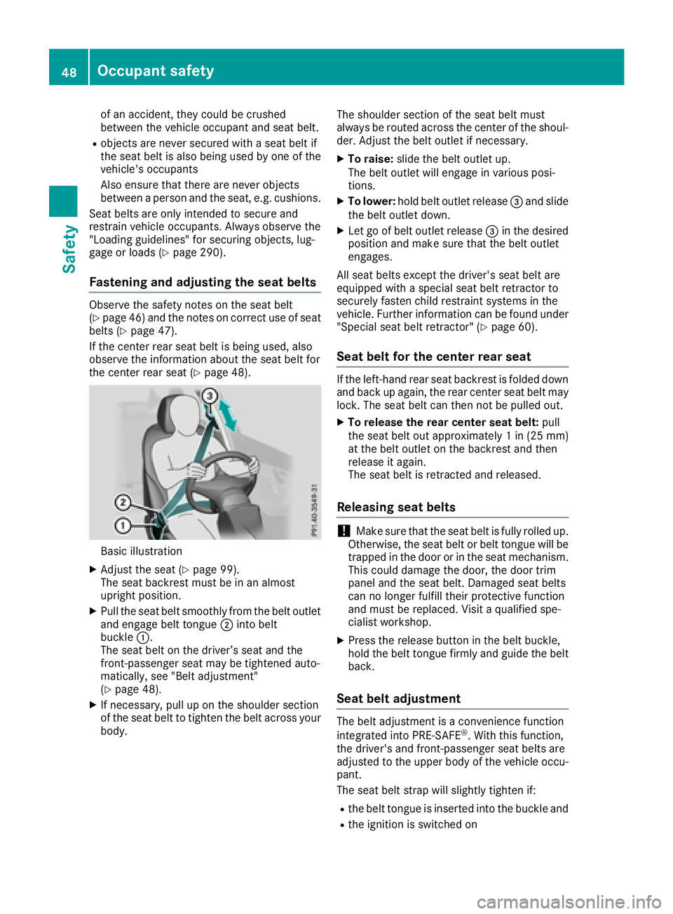 MERCEDES-BENZ GLC SUV 2018 Owners Manual of an accident, they could be crushed
between the vehicle occupant and seat belt.
Robjects are never secured with a seat belt if
the seat belt is also being used by one of the
vehicle's occupants
MERCEDES-BENZ GLC SUV 2018 Owners Manual of an accident, they could be crushed
between the vehicle occupant and seat belt.
Robjects are never secured with a seat belt if
the seat belt is also being used by one of the
vehicle's occupants