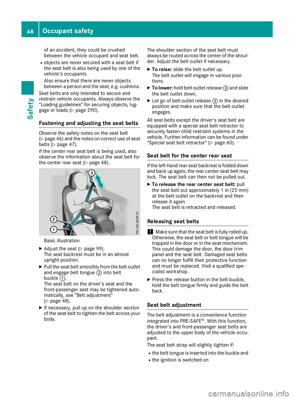 MERCEDES-BENZ GLC SUV 2018  Owners Manual of an accident, they could be crushed
between the vehicle occupant and seat belt.
Robjects are never secured with a seat belt if
the seat belt is also being used by one of the
vehicle's occupants
