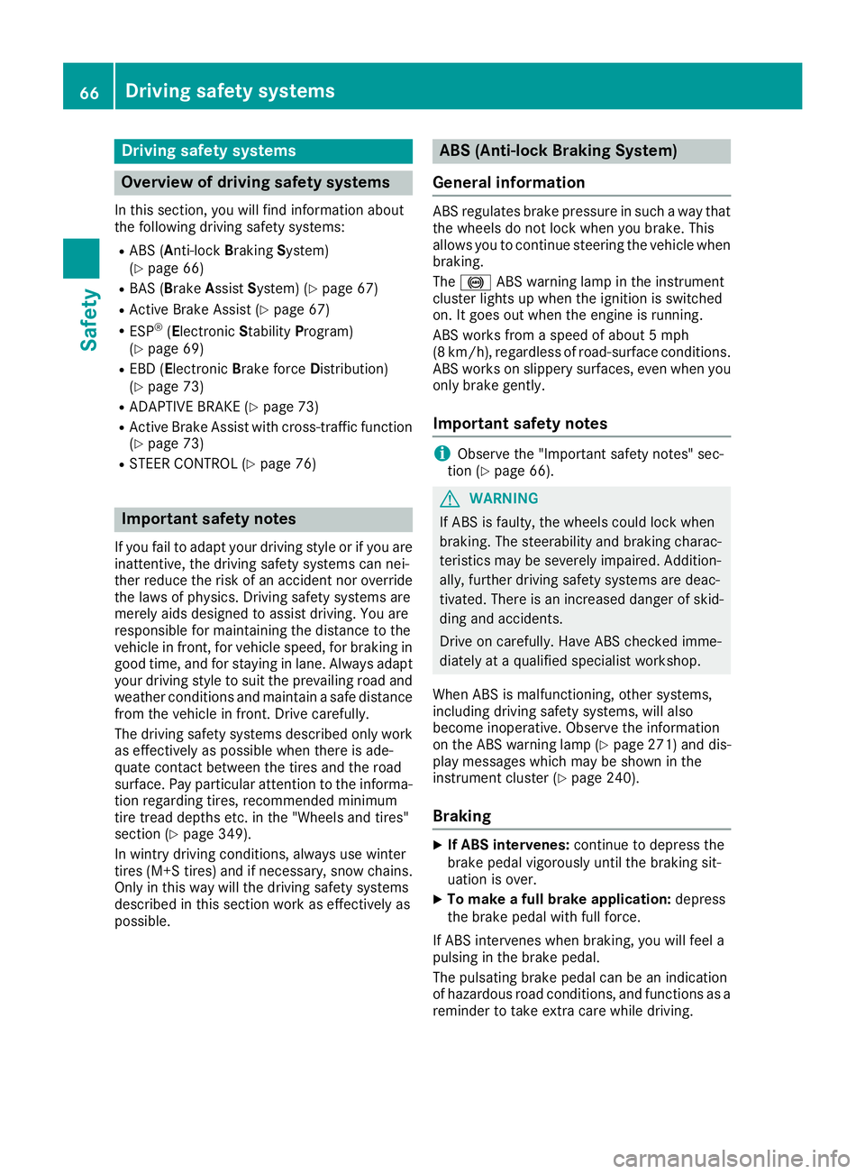 MERCEDES-BENZ GLC SUV 2018 Repair Manual Drivingsafet ysystems
Overview of drivin gsafet ysystems
In this section ,you will fin dinformation about
th efollowin gdrivin gsafet ysystems :
RABS (Anti-loc kBrakin gSystem)
(Ypage 66)
RBA S (B rak