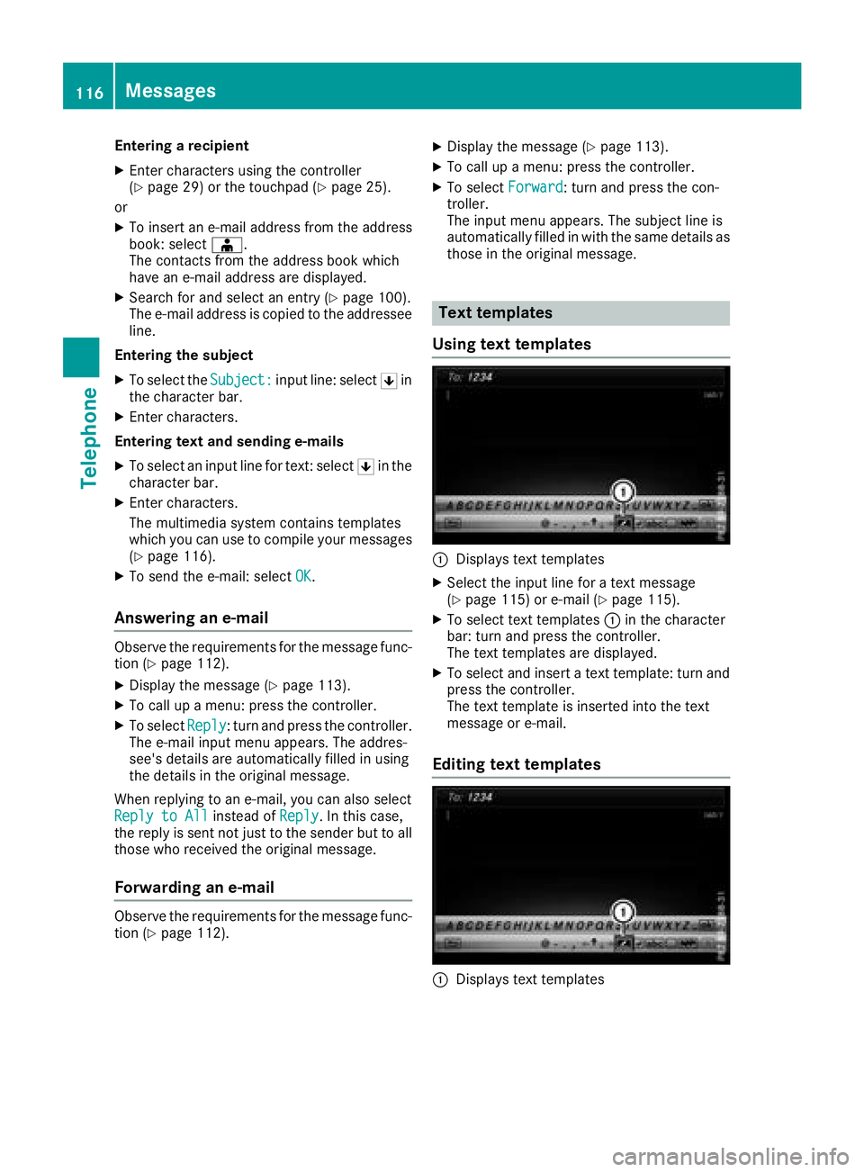 MERCEDES-BENZ GLC COUPE 2018 COMAND Manual Entering a recipient
XEnter characters using the controller
(Ypage 29) or the touchpad (Ypage 25).
or
XTo insert an e-mail address from the address
book: select Æ.
The contacts from the address book MERCEDES-BENZ GLC COUPE 2018 COMAND Manual Entering a recipient
XEnter characters using the controller
(Ypage 29) or the touchpad (Ypage 25).
or
XTo insert an e-mail address from the address
book: select Æ.
The contacts from the address book